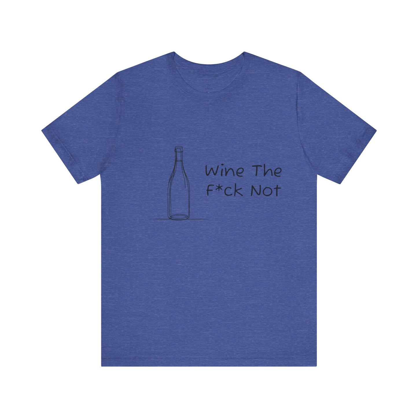 Wine The F*ck Not Jersey Short Sleeve Tee