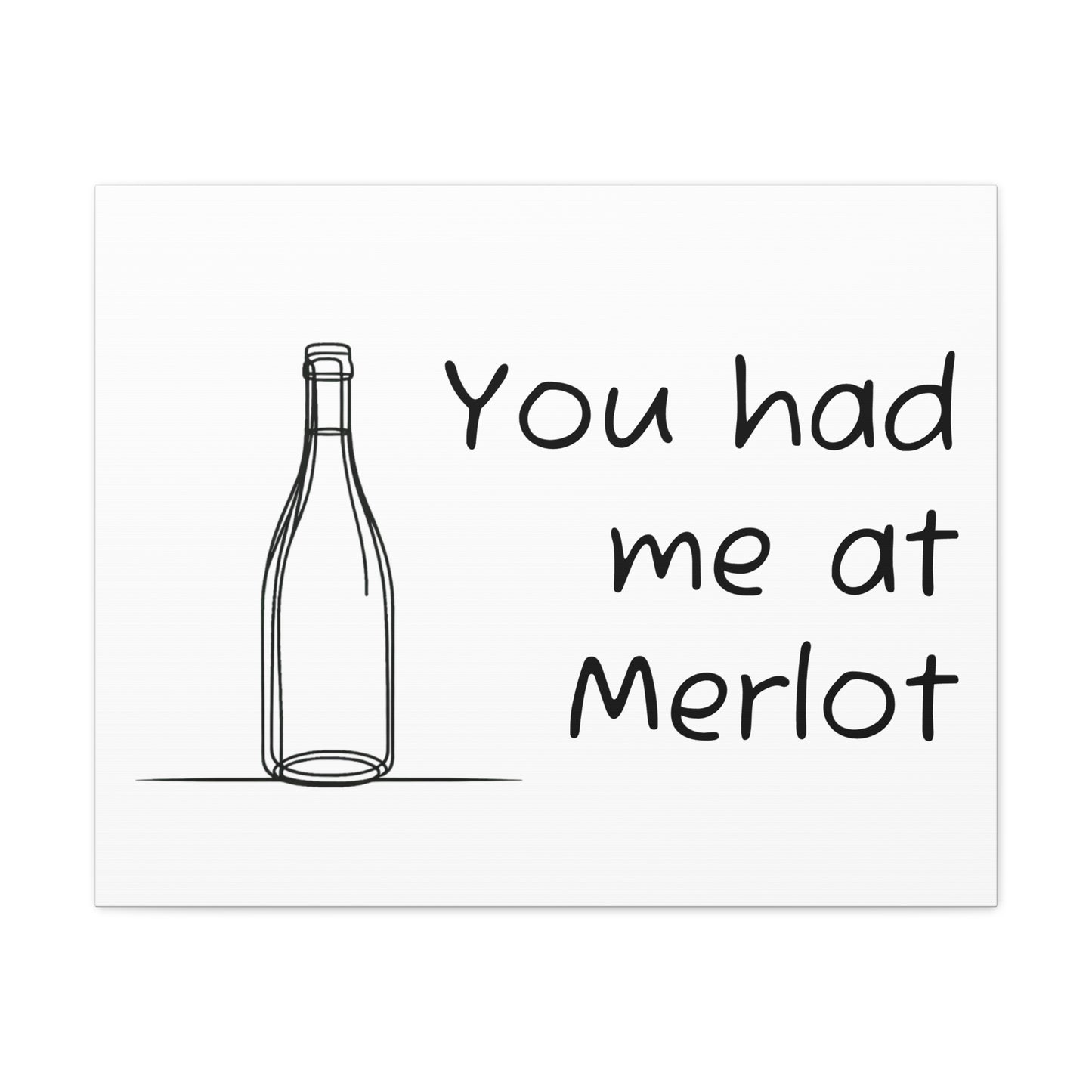 You had me at Merlot Canvas Gallery Wrap
