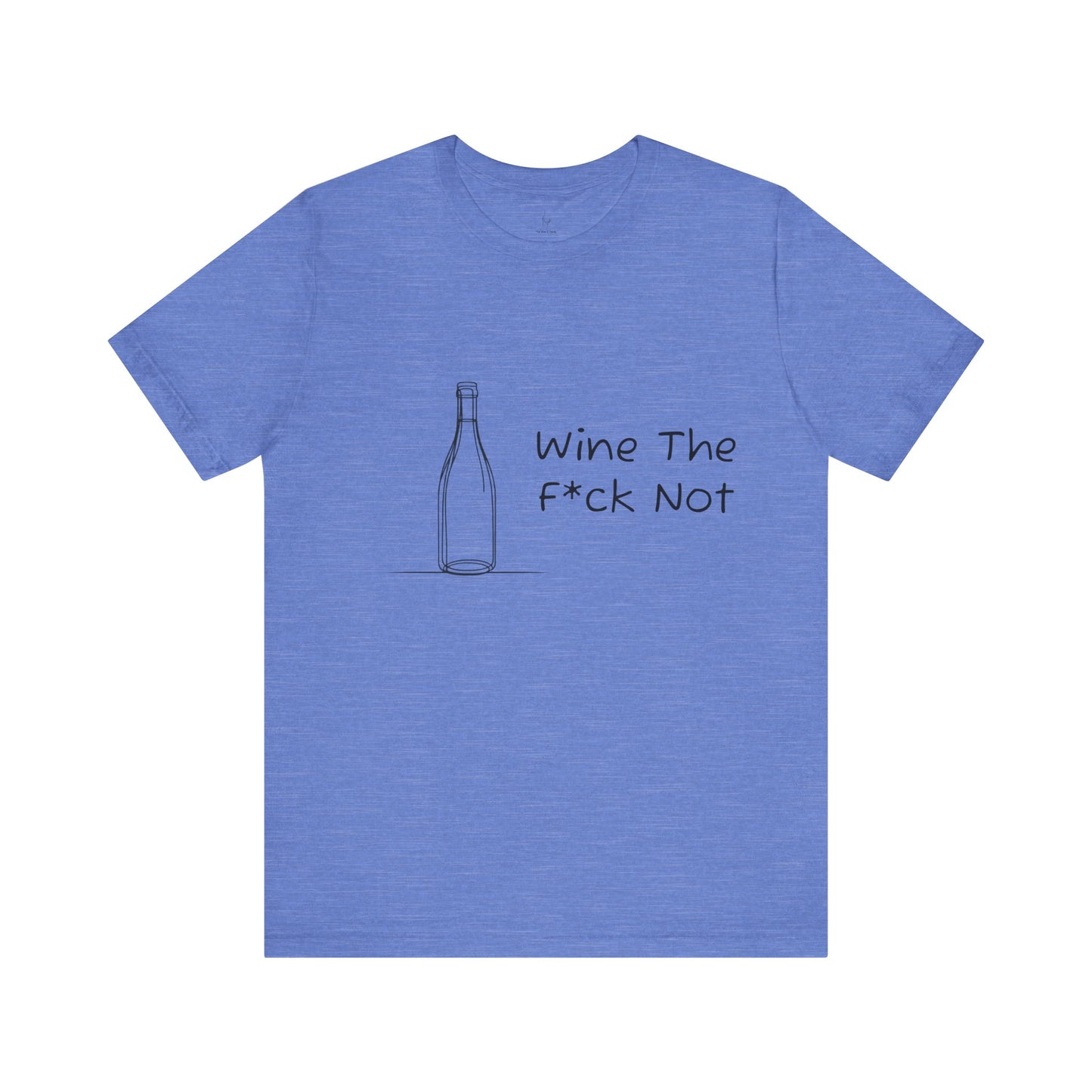 Wine The F*ck Not Jersey Short Sleeve Tee