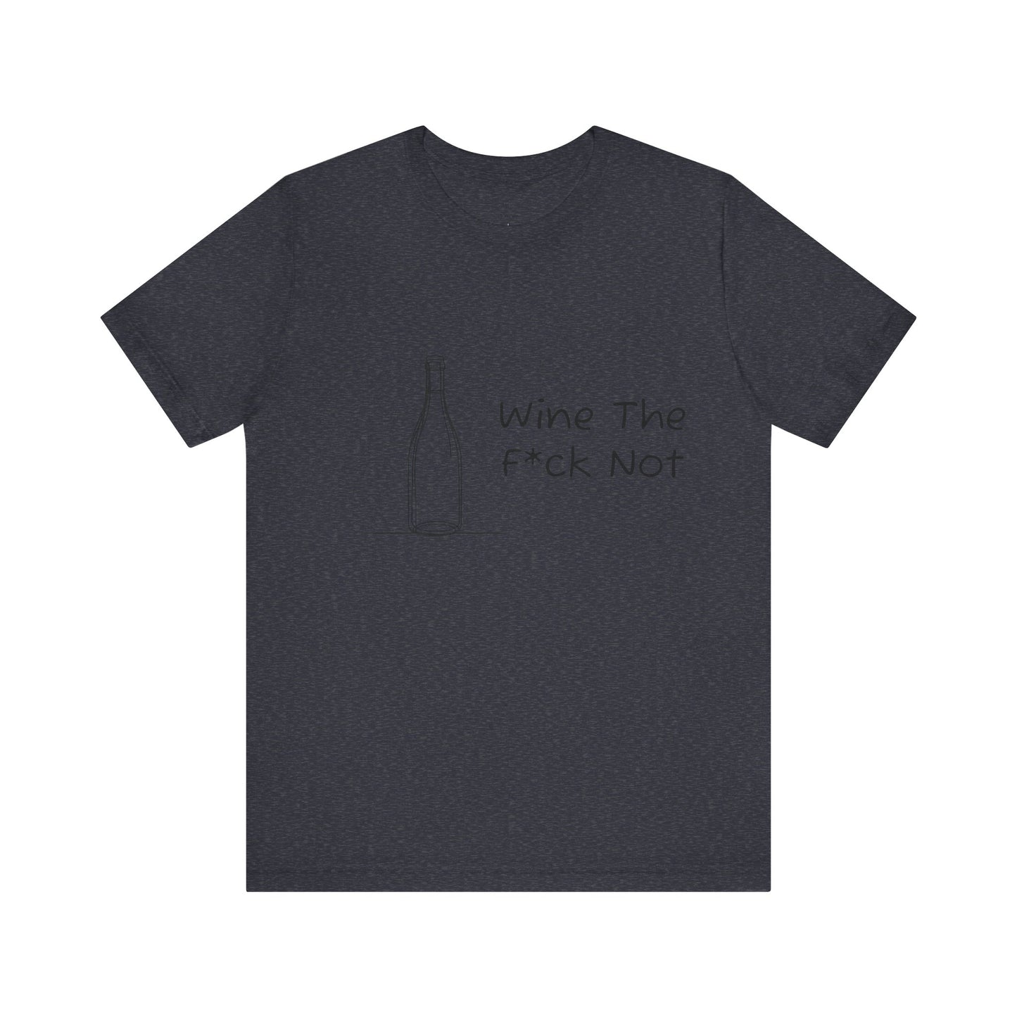 Wine The F*ck Not Jersey Short Sleeve Tee