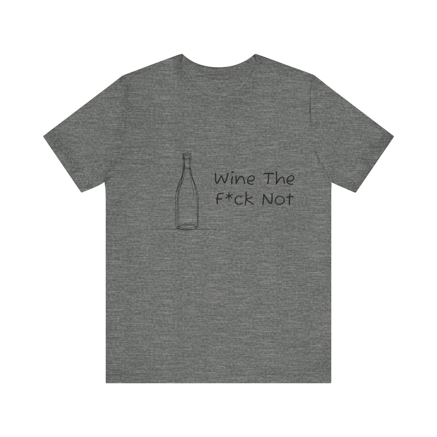 Wine The F*ck Not Jersey Short Sleeve Tee