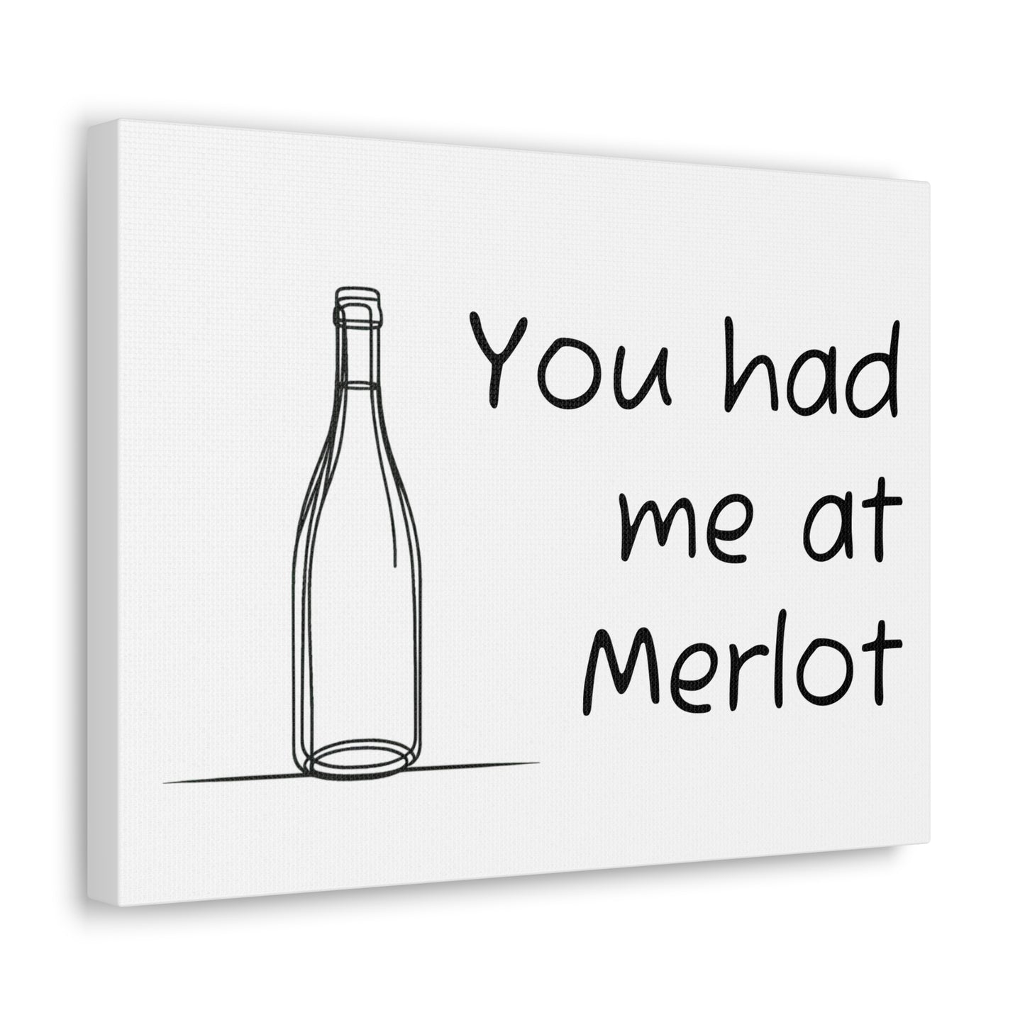 You had me at Merlot Canvas Gallery Wrap