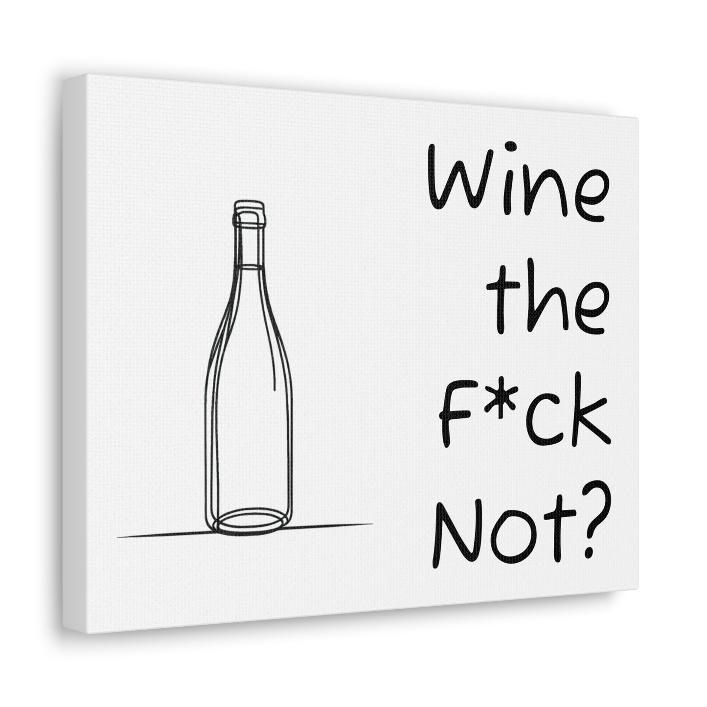 Wine the F*ck Not? Canvas Gallery Wrap