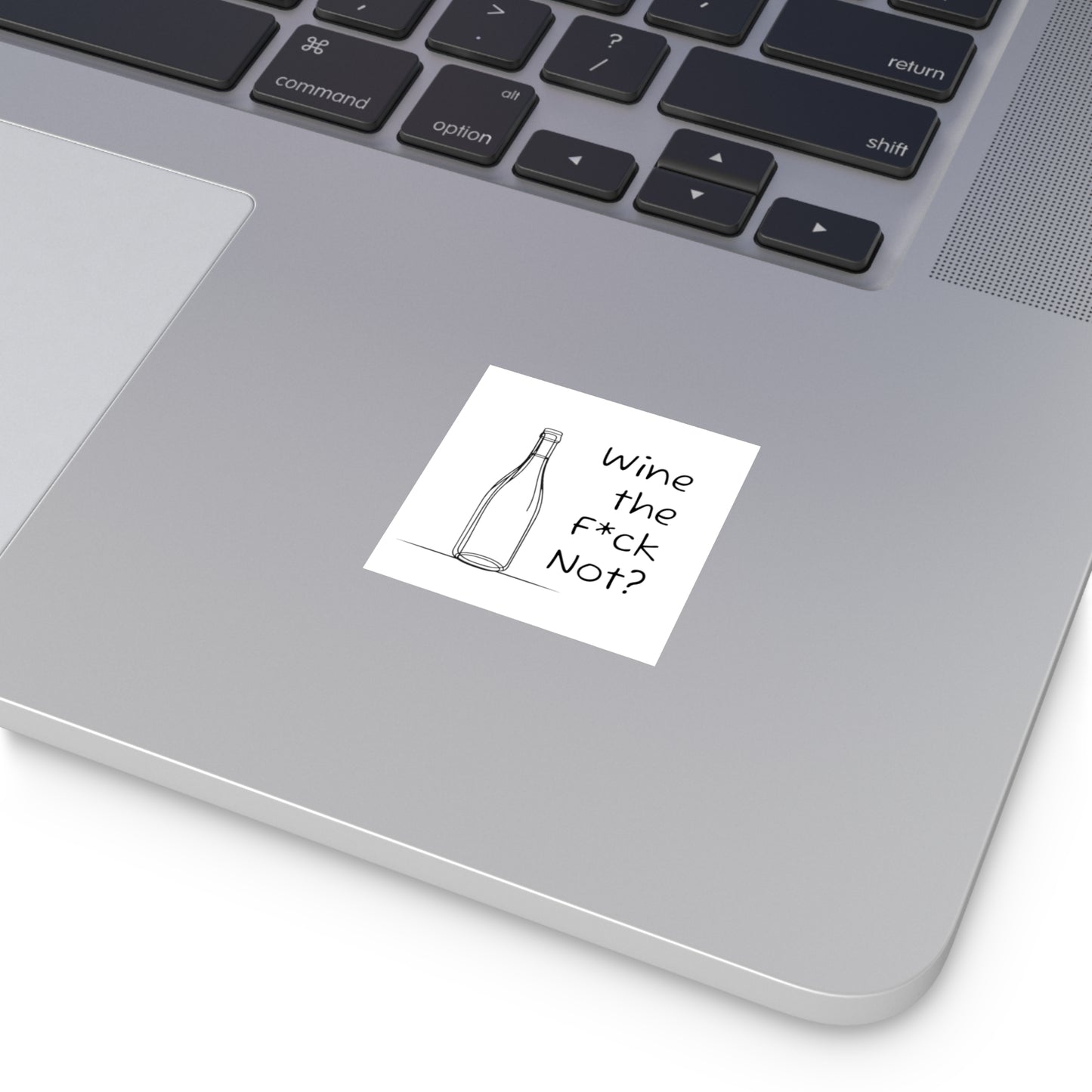 Wine the F*ck Not? Vinyl Sticker