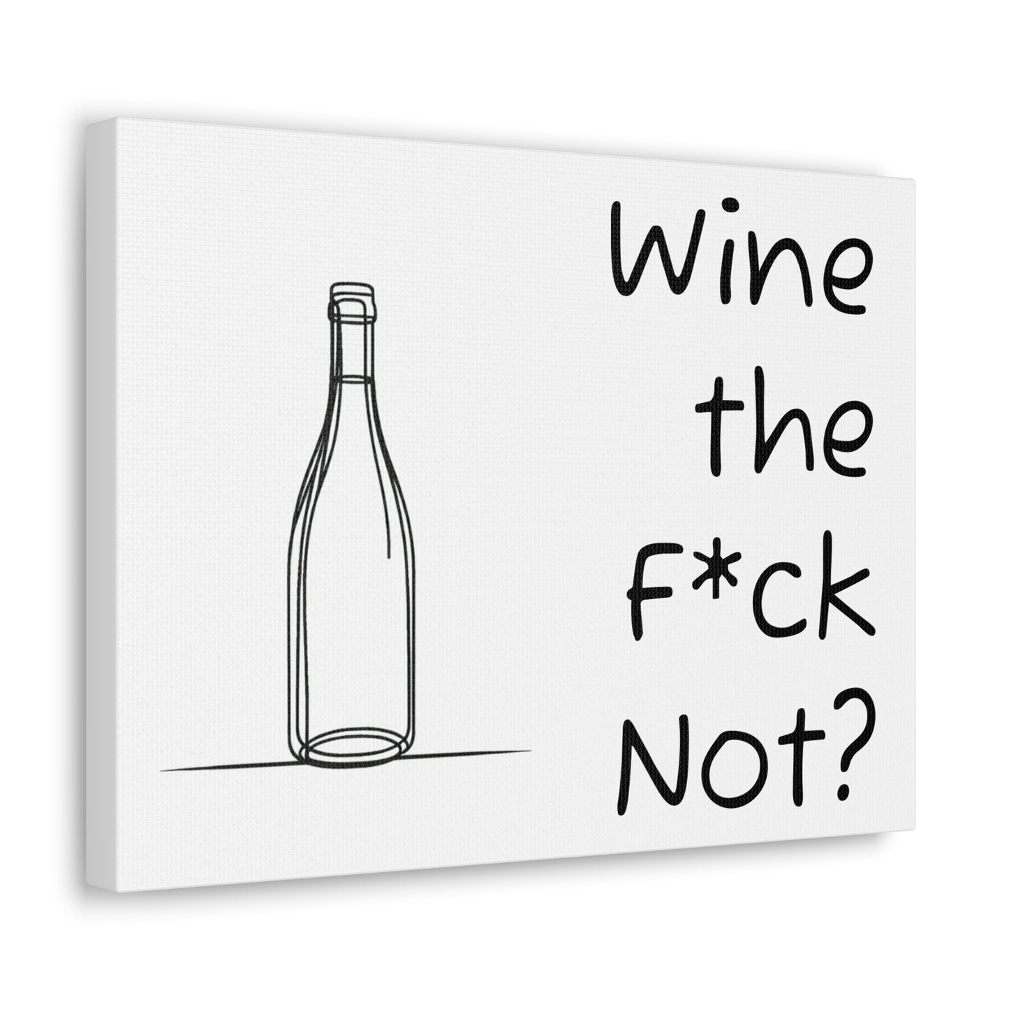 Wine the F*ck Not? Canvas Gallery Wrap