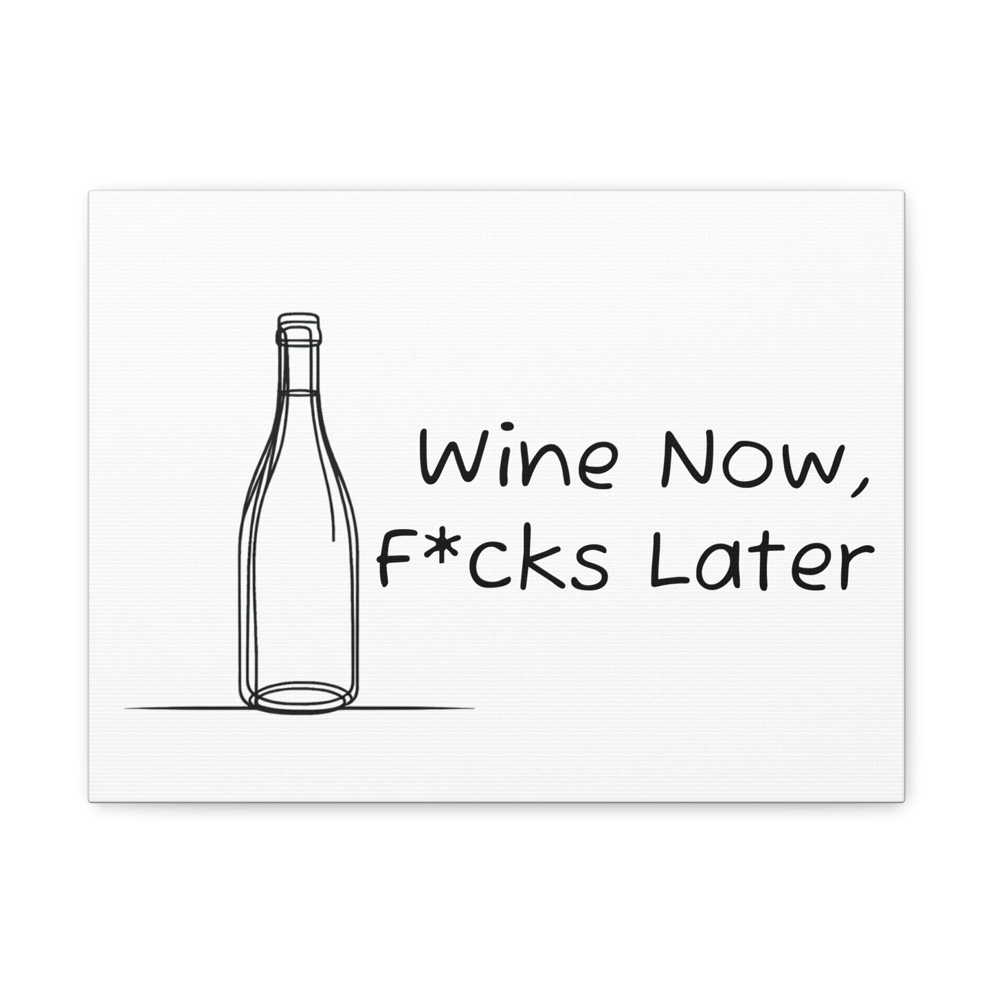 Wine Now, F*cks Later Canvas Gallery Wrap