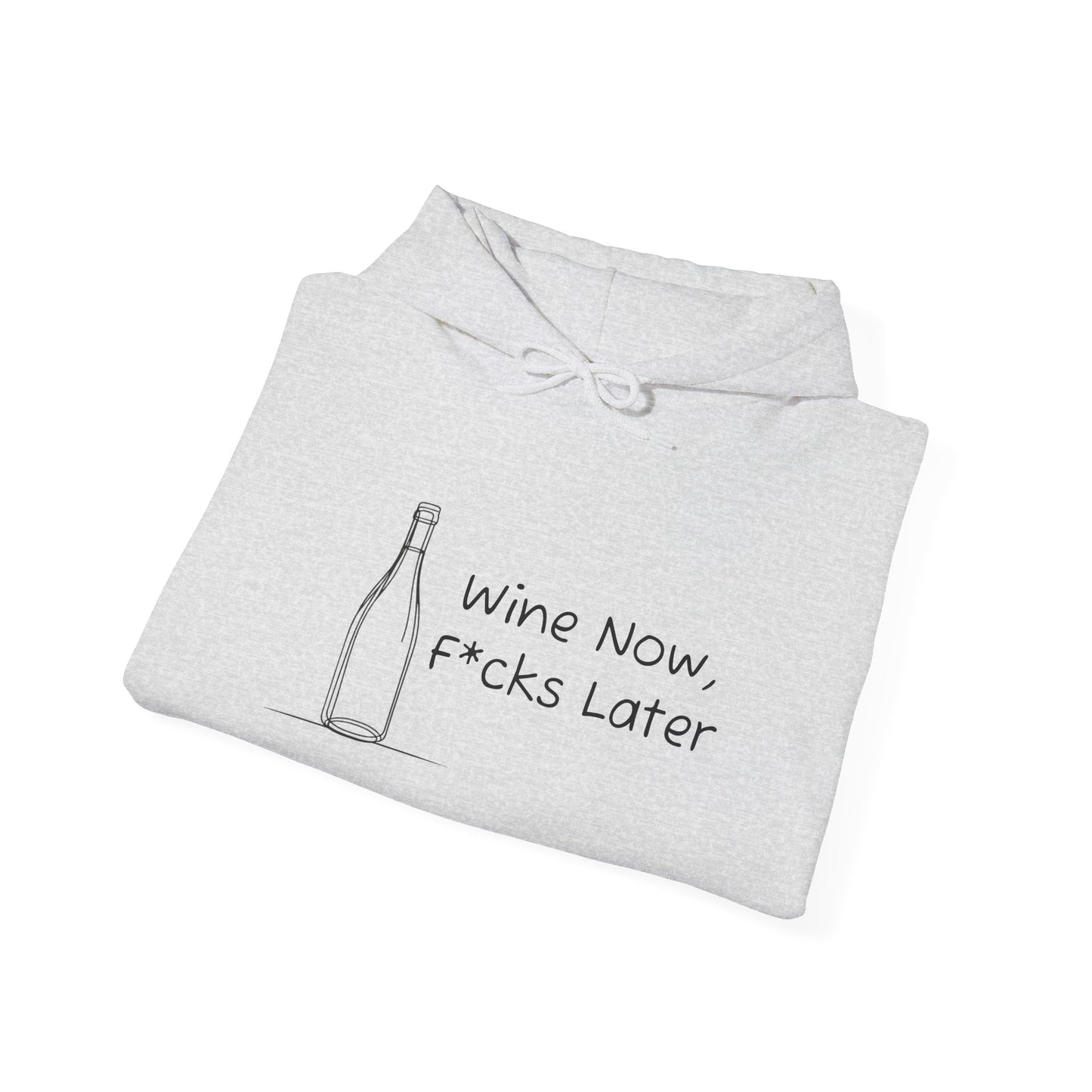 Wine Now, F*cks Later Heavy Blend™ Hooded Sweatshirt