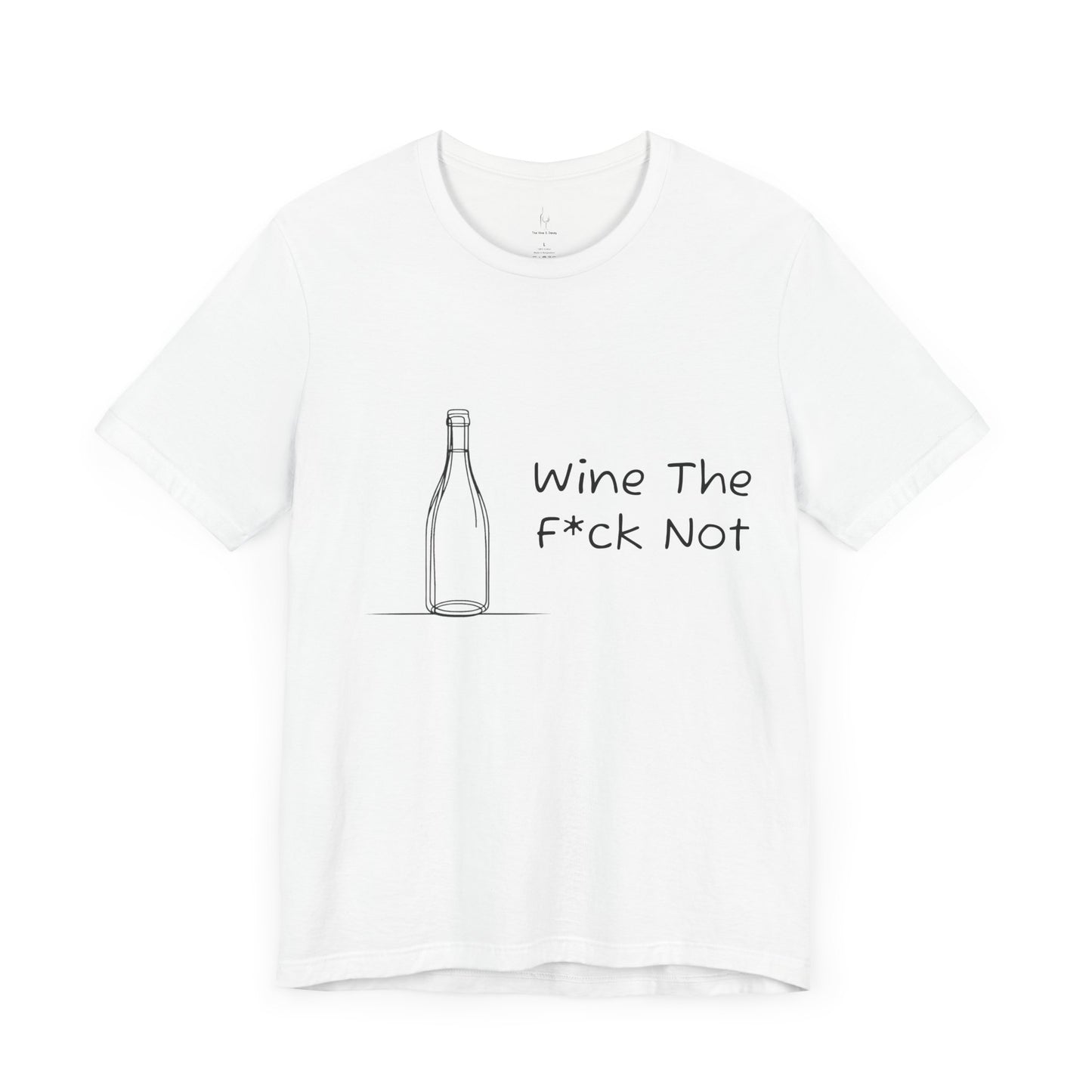 Wine The F*ck Not Jersey Short Sleeve Tee