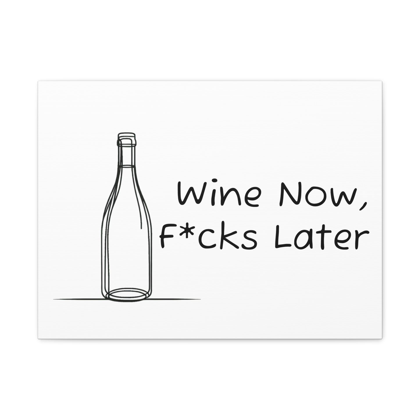 Wine Now, F*cks Later Canvas Gallery Wrap