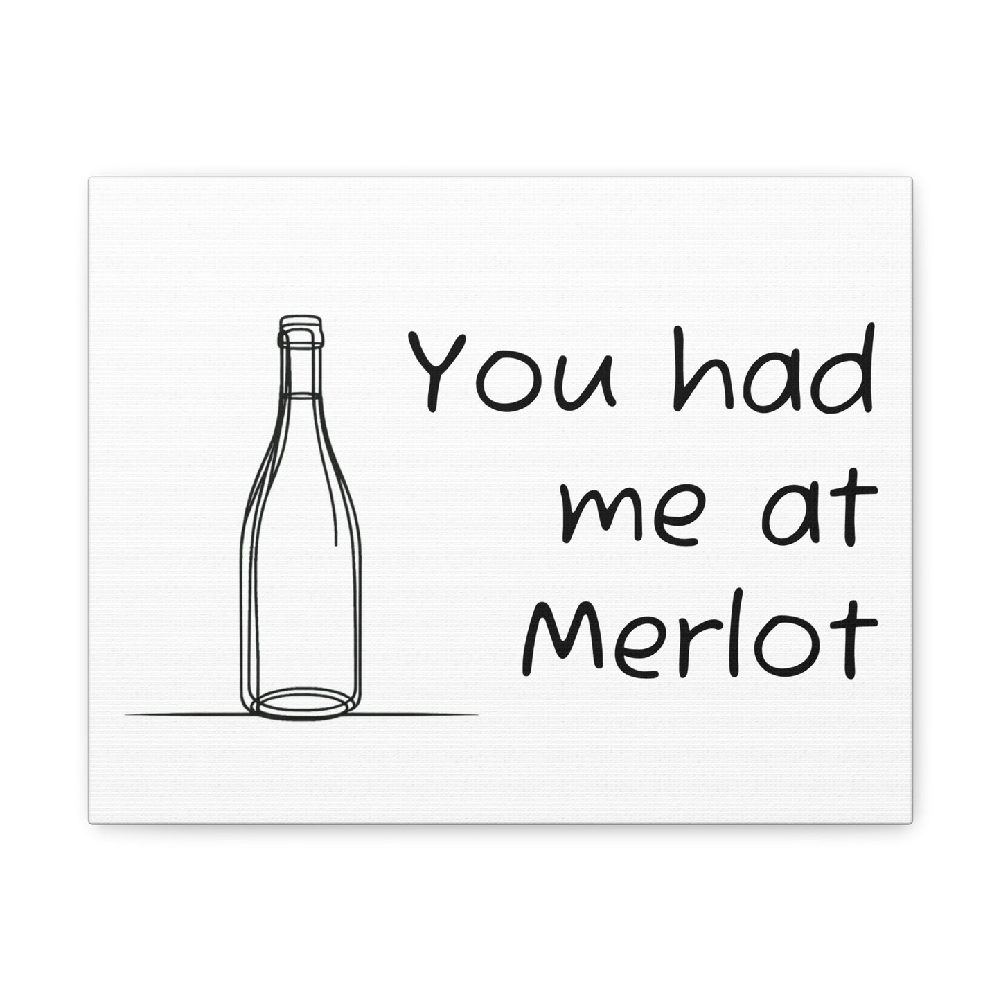 You had me at Merlot Canvas Gallery Wrap