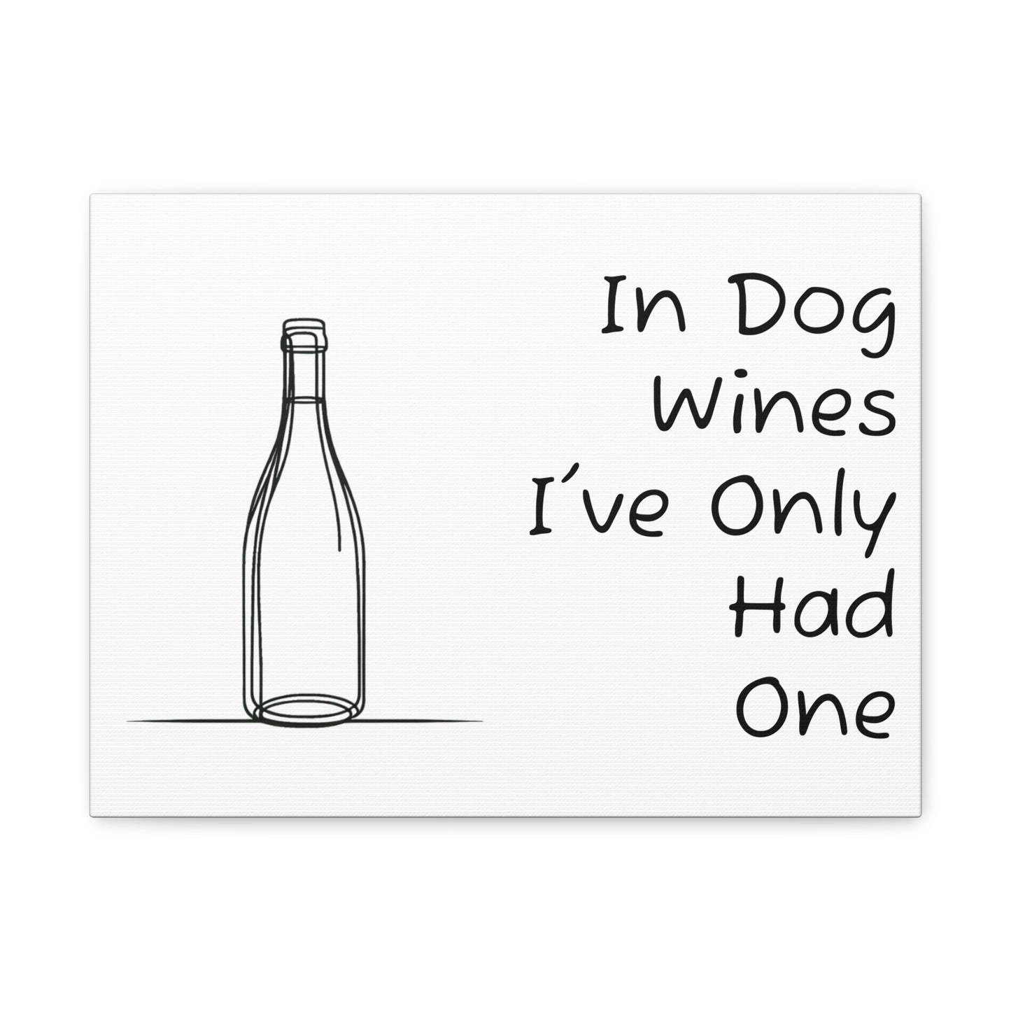 In Dog Wines... Canvas Gallery Wrap