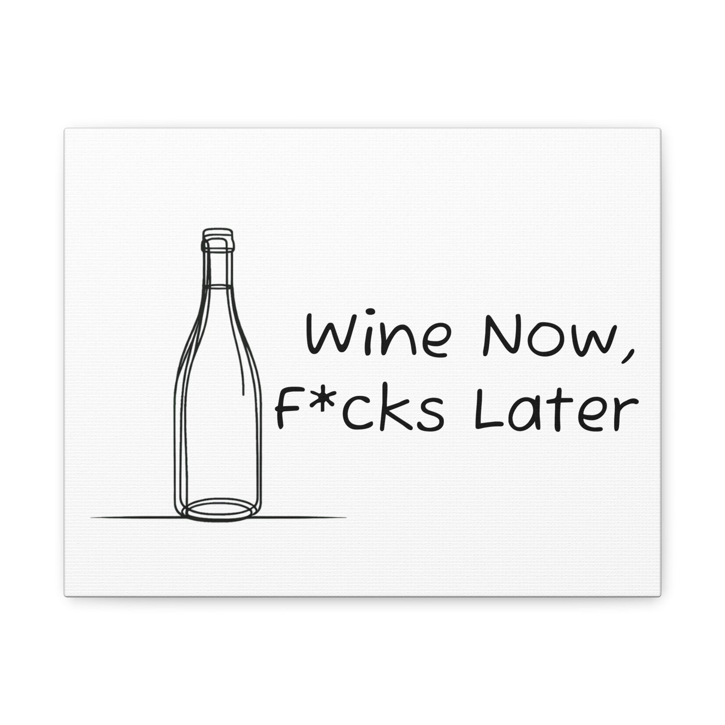 Wine Now, F*cks Later Canvas Gallery Wrap