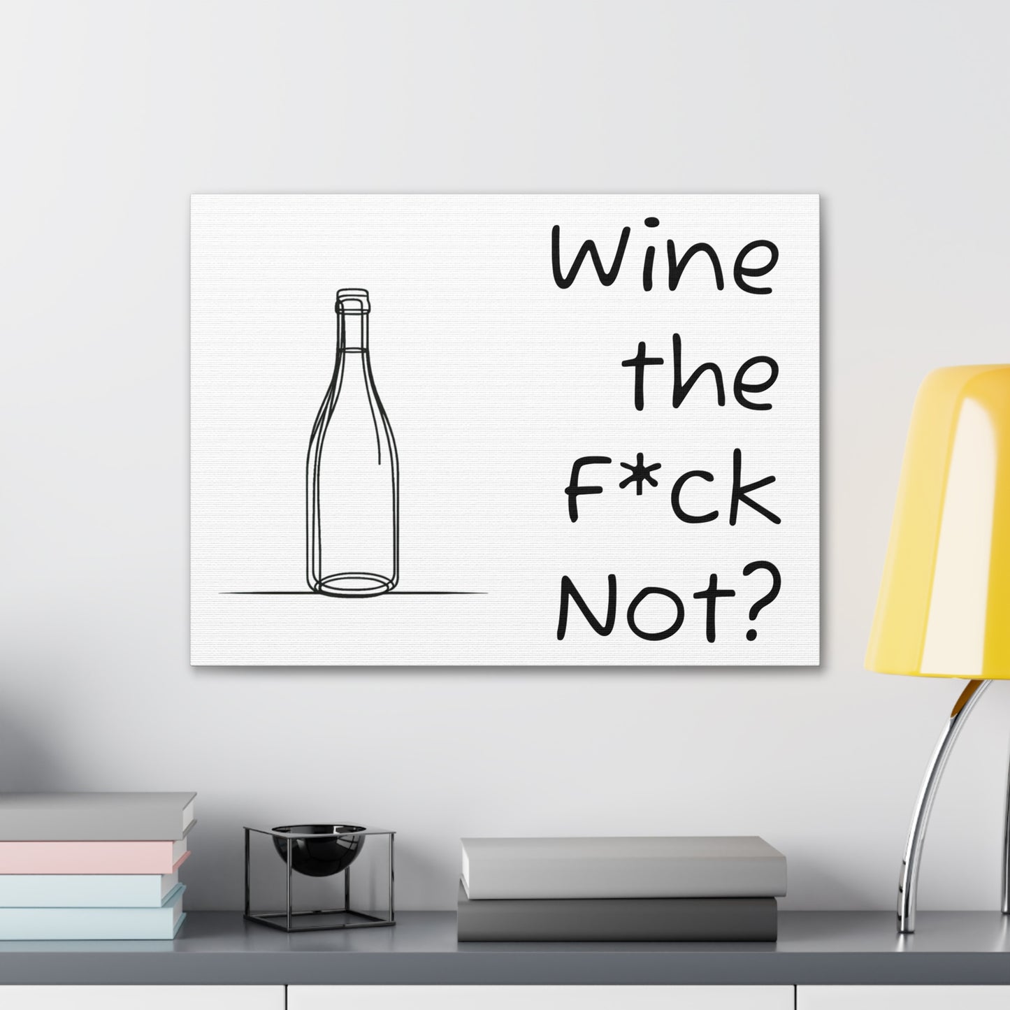 Wine the F*ck Not? Canvas Gallery Wrap