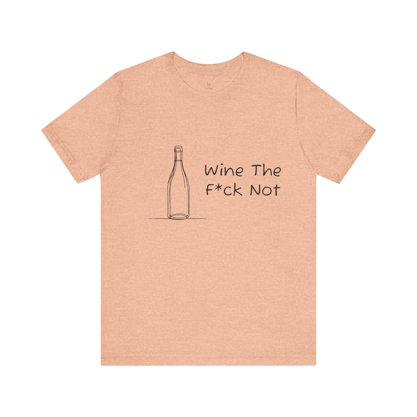 Wine The F*ck Not Jersey Short Sleeve Tee