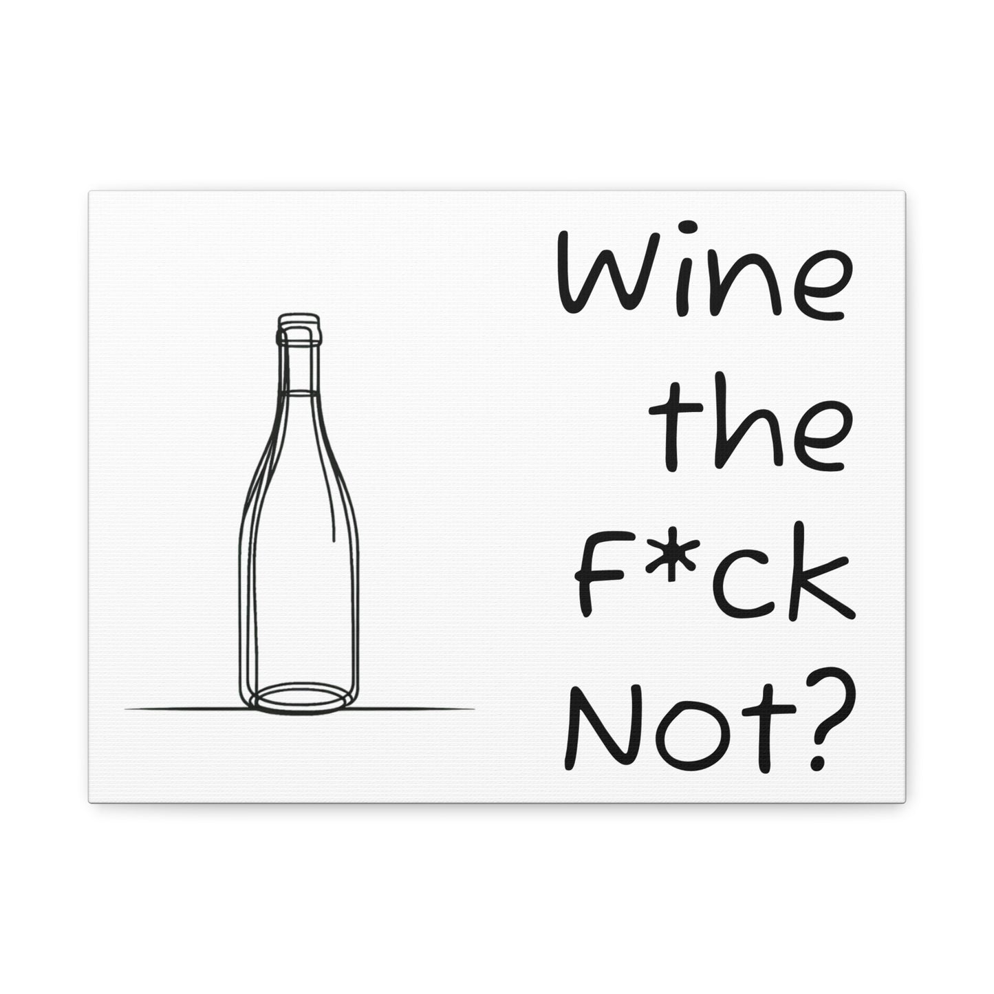 Wine the F*ck Not? Canvas Gallery Wrap