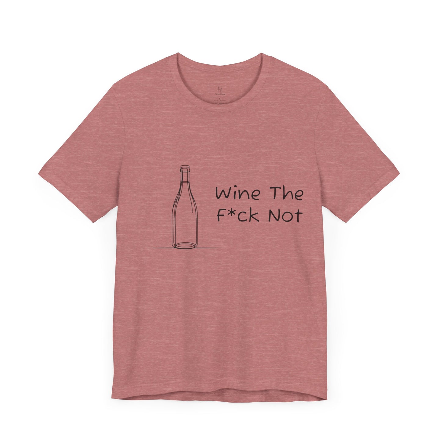 Wine The F*ck Not Jersey Short Sleeve Tee