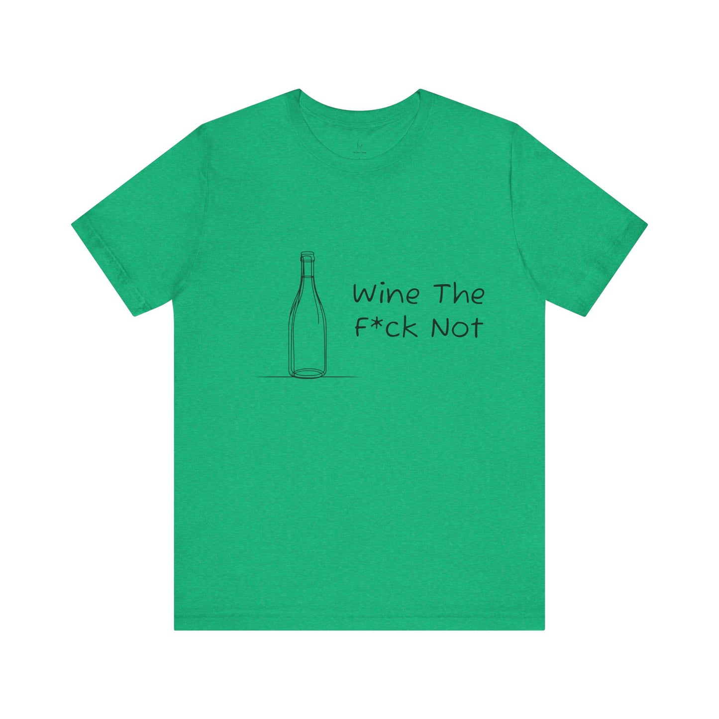 Wine The F*ck Not Jersey Short Sleeve Tee