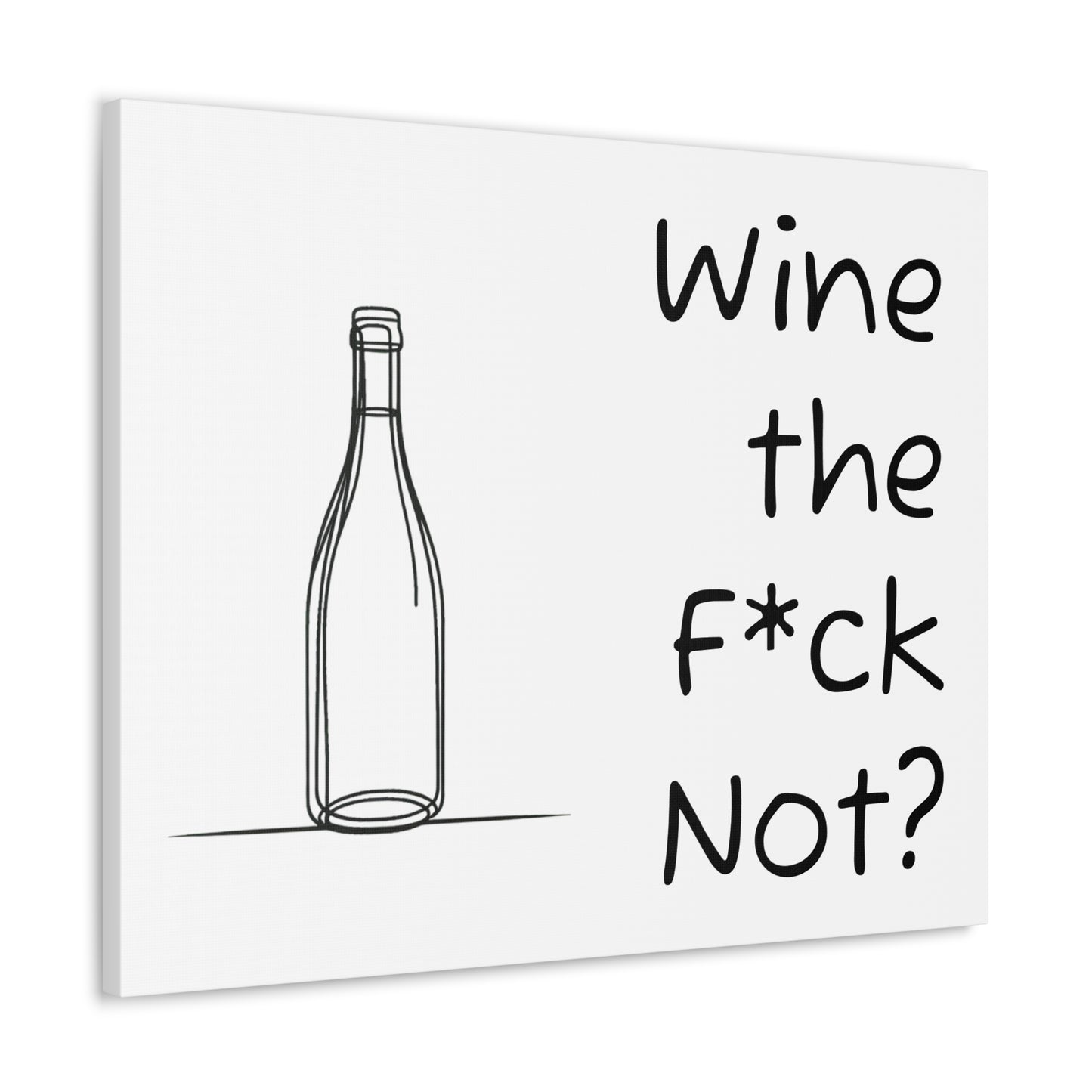 Wine the F*ck Not? Canvas Gallery Wrap