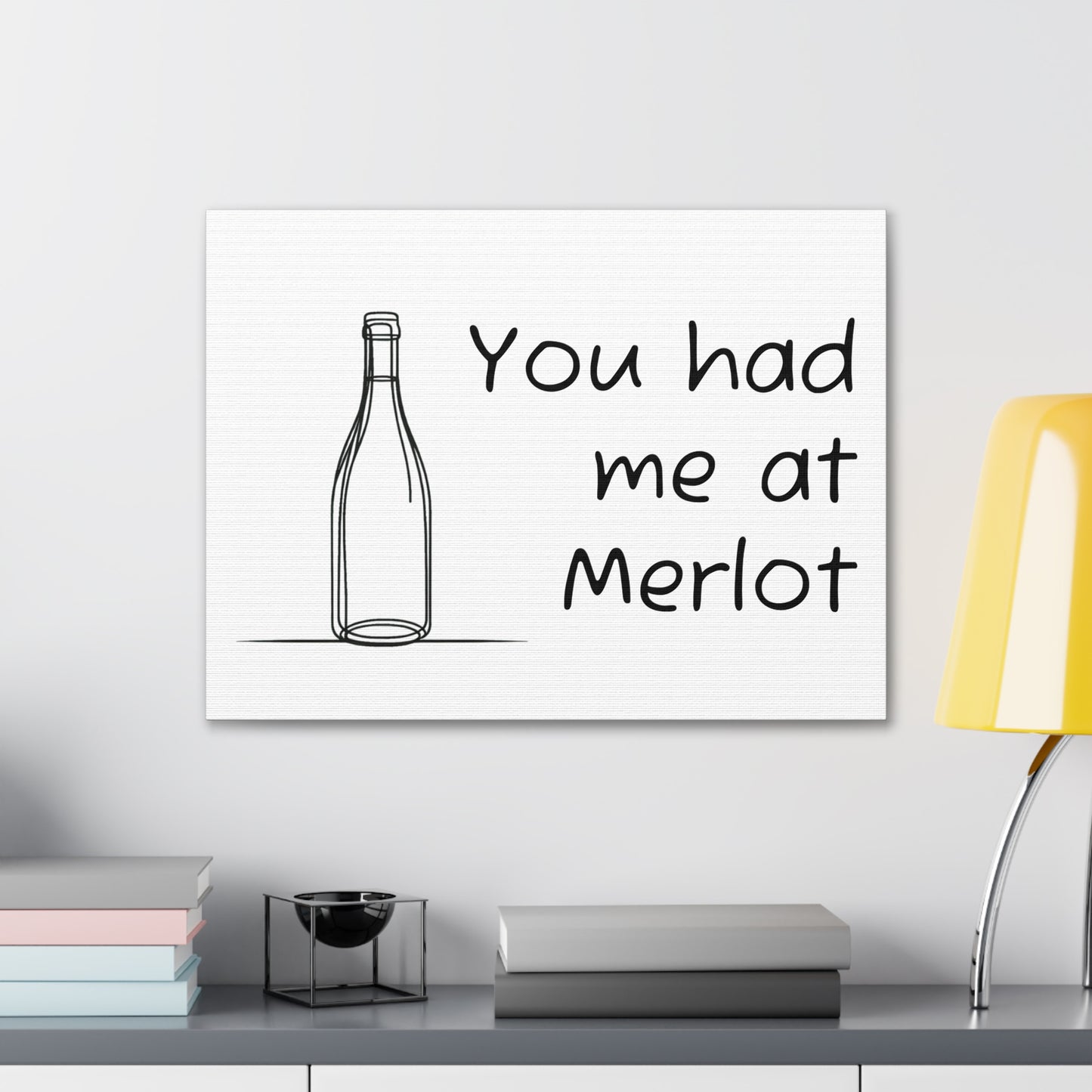 You had me at Merlot Canvas Gallery Wrap