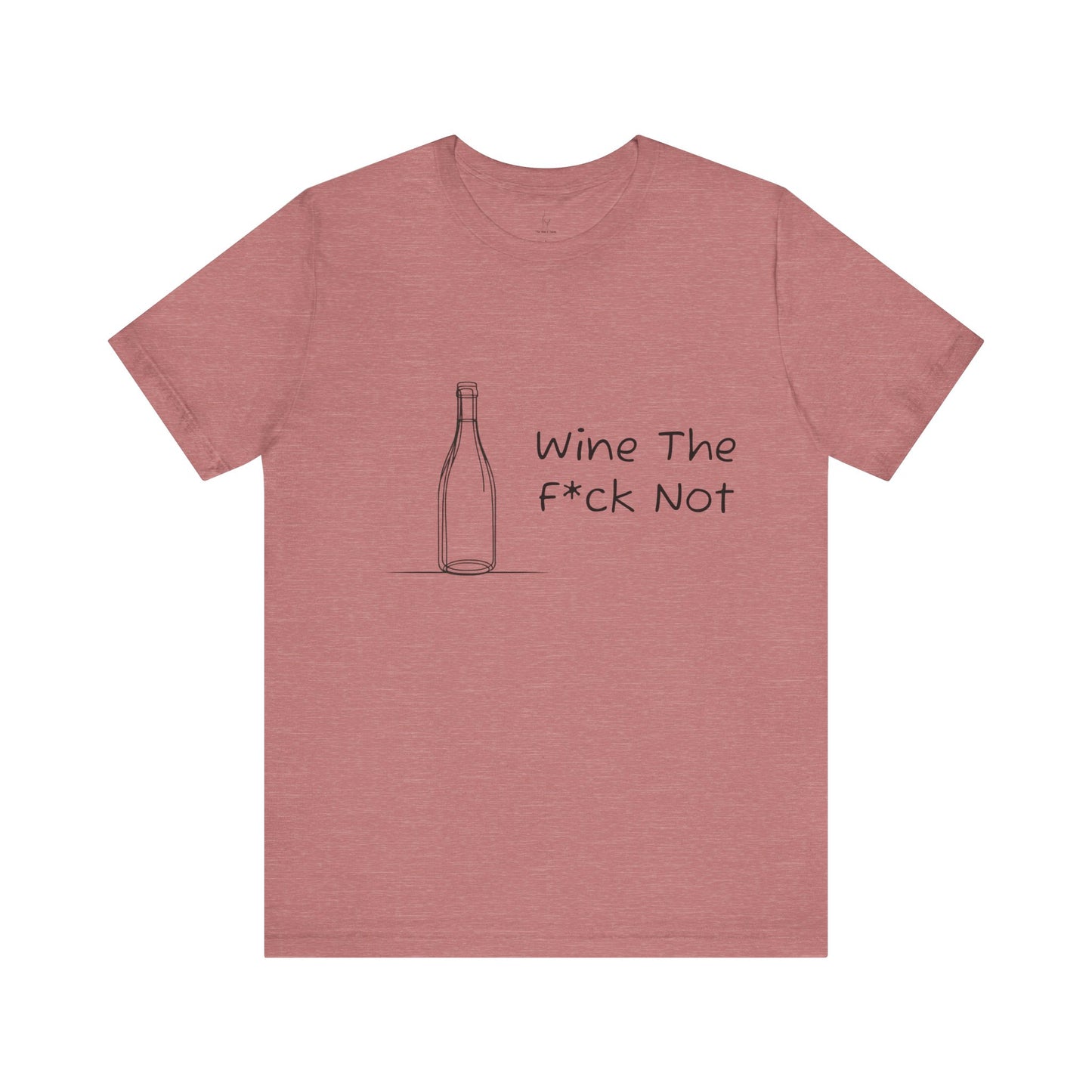 Wine The F*ck Not Jersey Short Sleeve Tee