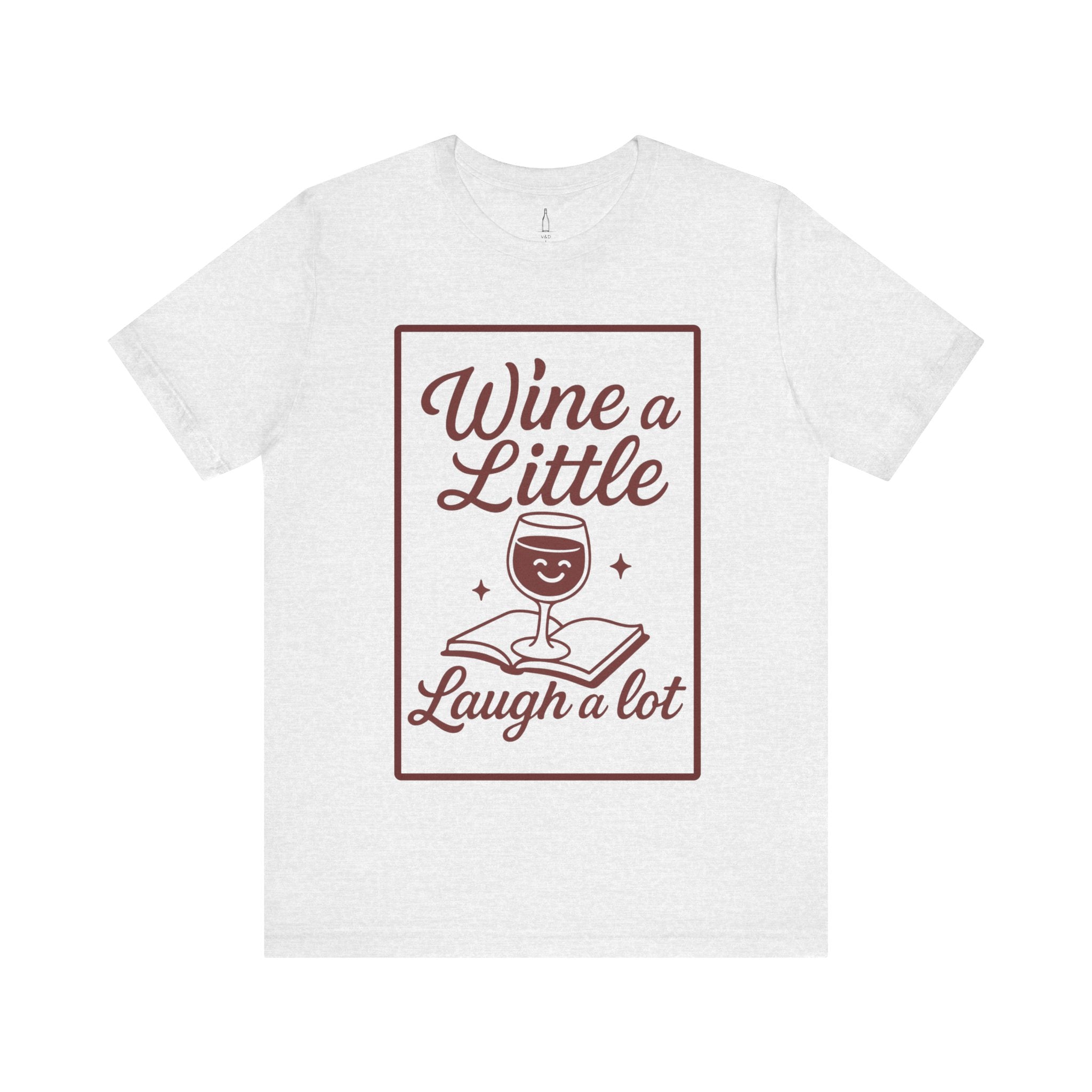 'Wine A Little, Laugh A Lot' - Jersey Short Sleeve Tee