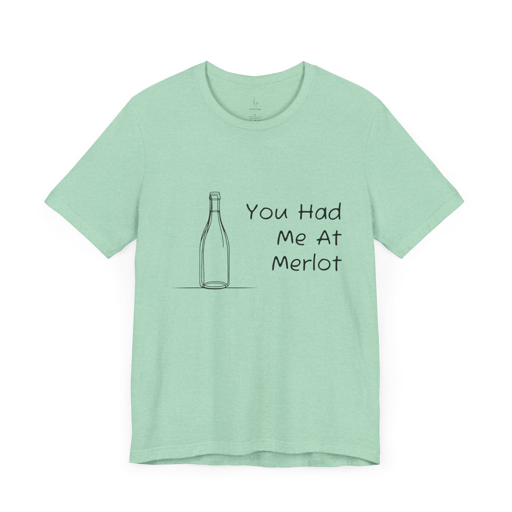 You Had Me At Merlot Jersey Short Sleeve Tee