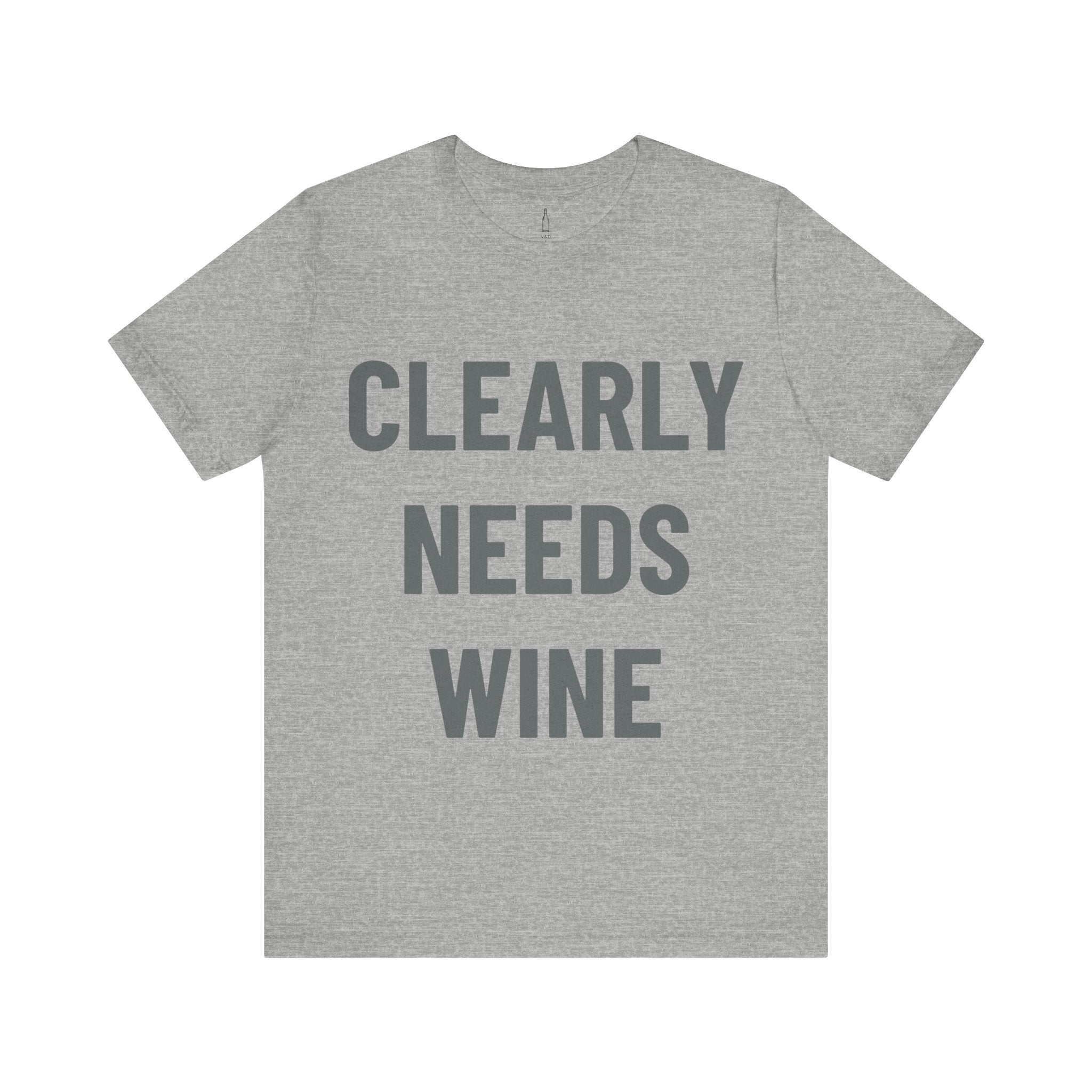 'Clearly Needs Wine' - Jersey Short Sleeve Tee