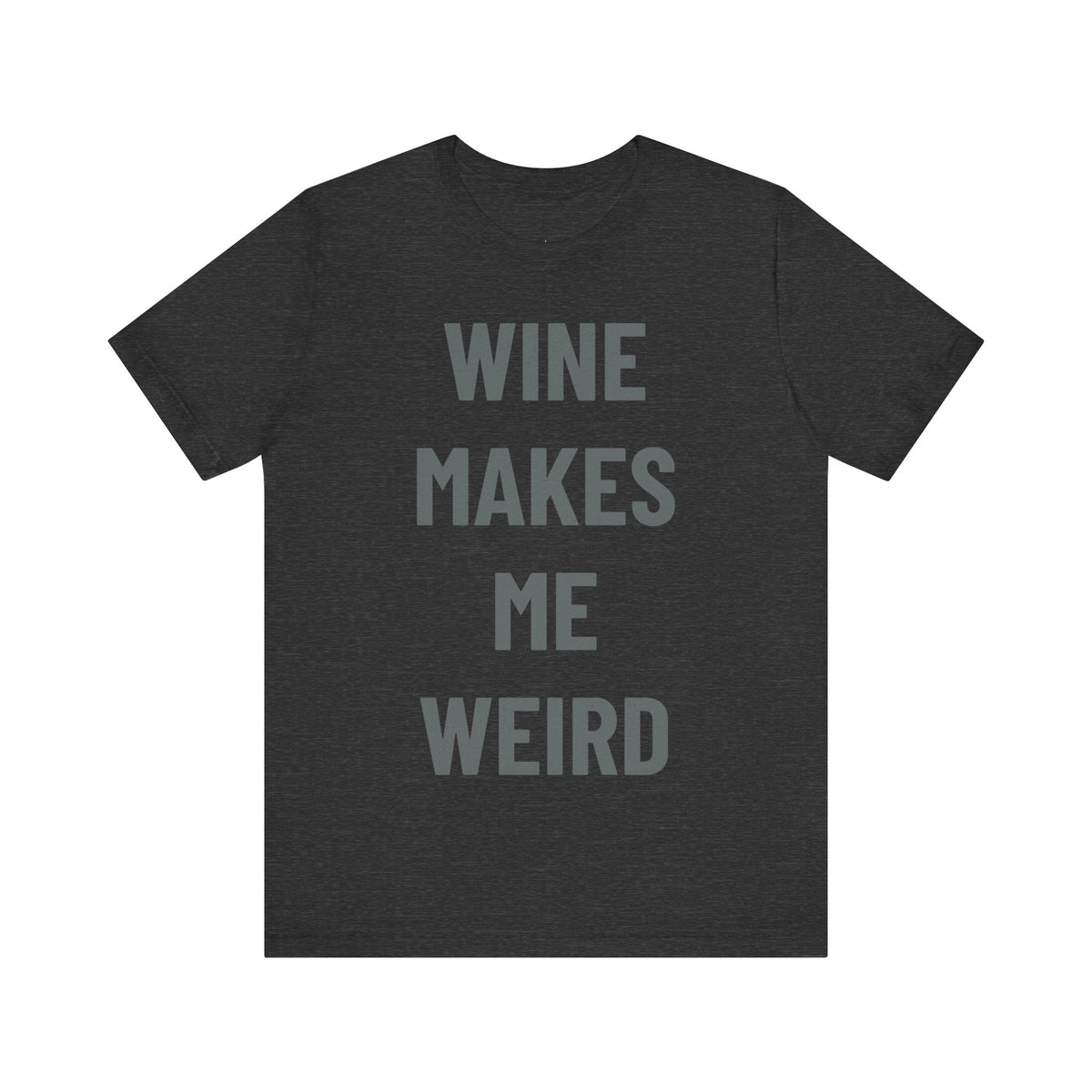 'Wine Makes Me Weird' - Jersey Short Sleeve Tee