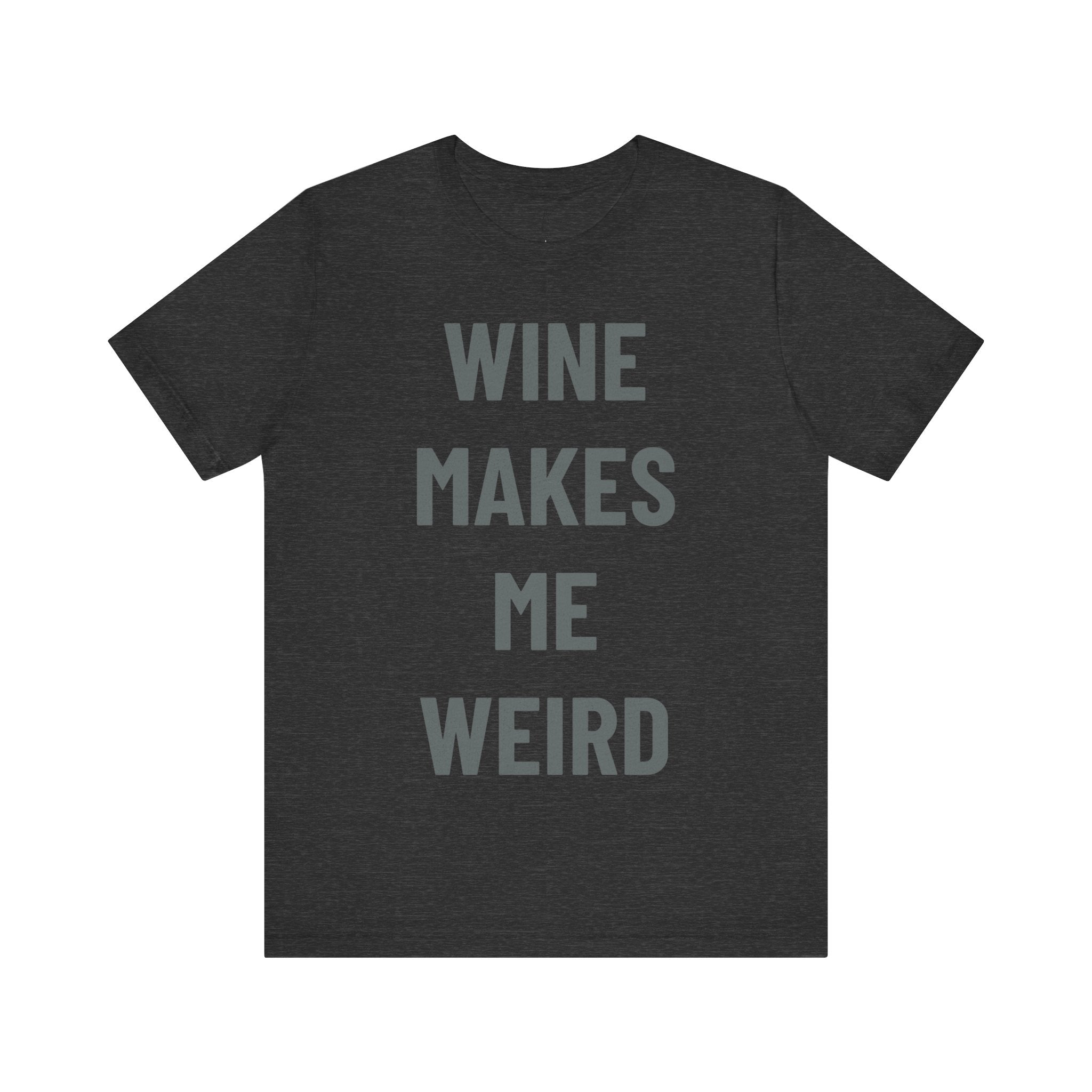'Wine Makes Me Weird' - Jersey Short Sleeve Tee
