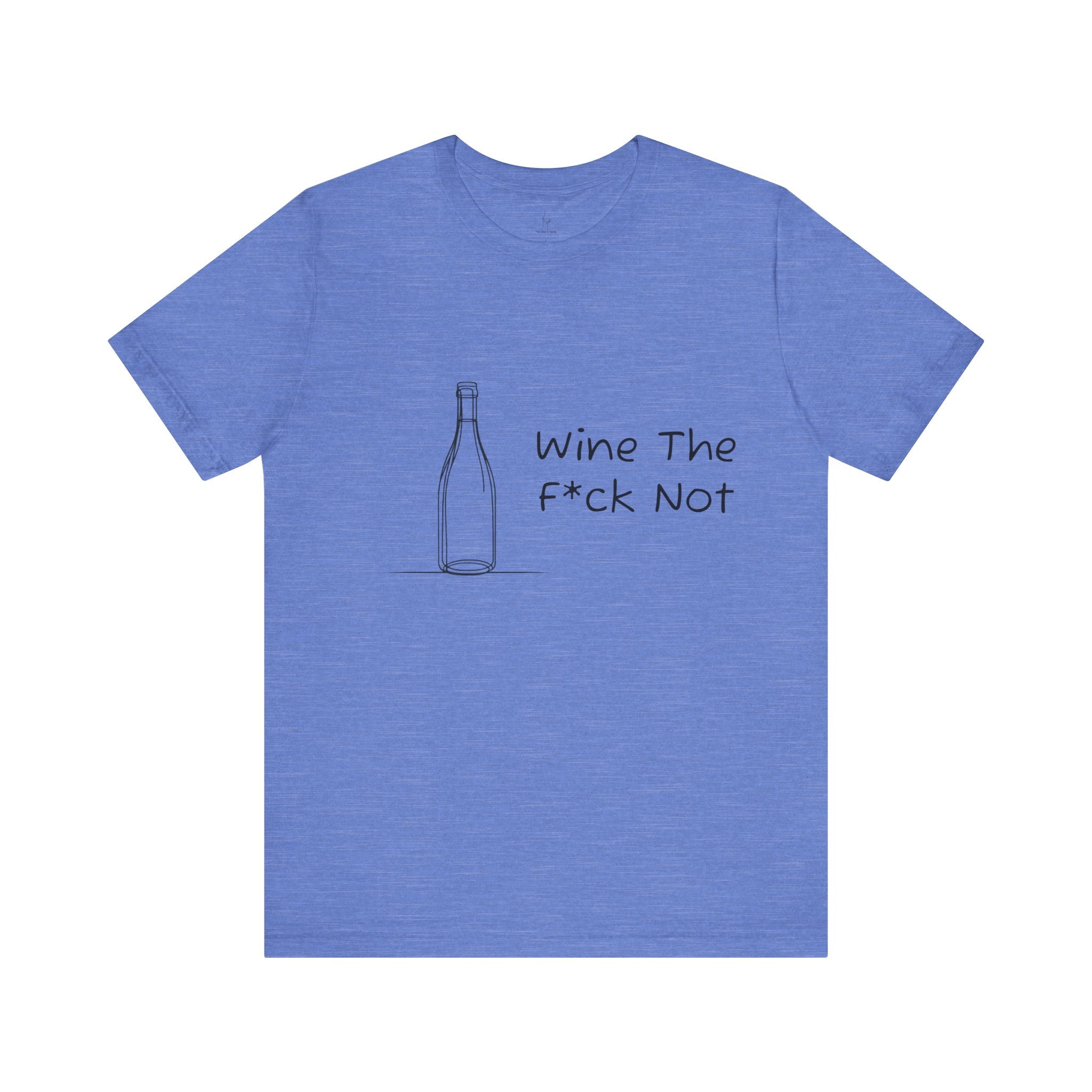 Wine The F*ck Not Jersey Short Sleeve Tee