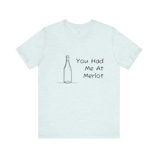 You Had Me At Merlot Jersey Short Sleeve Tee