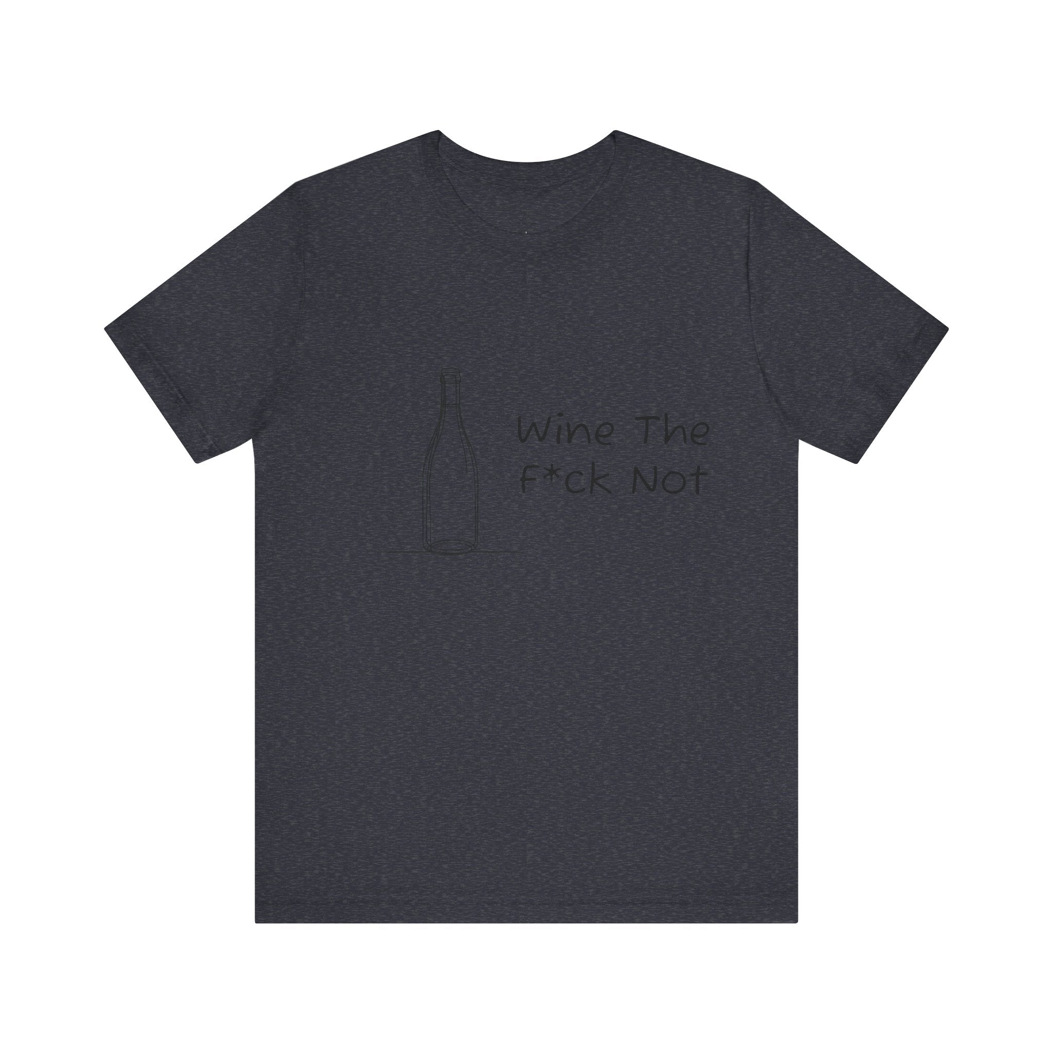 Wine The F*ck Not Jersey Short Sleeve Tee