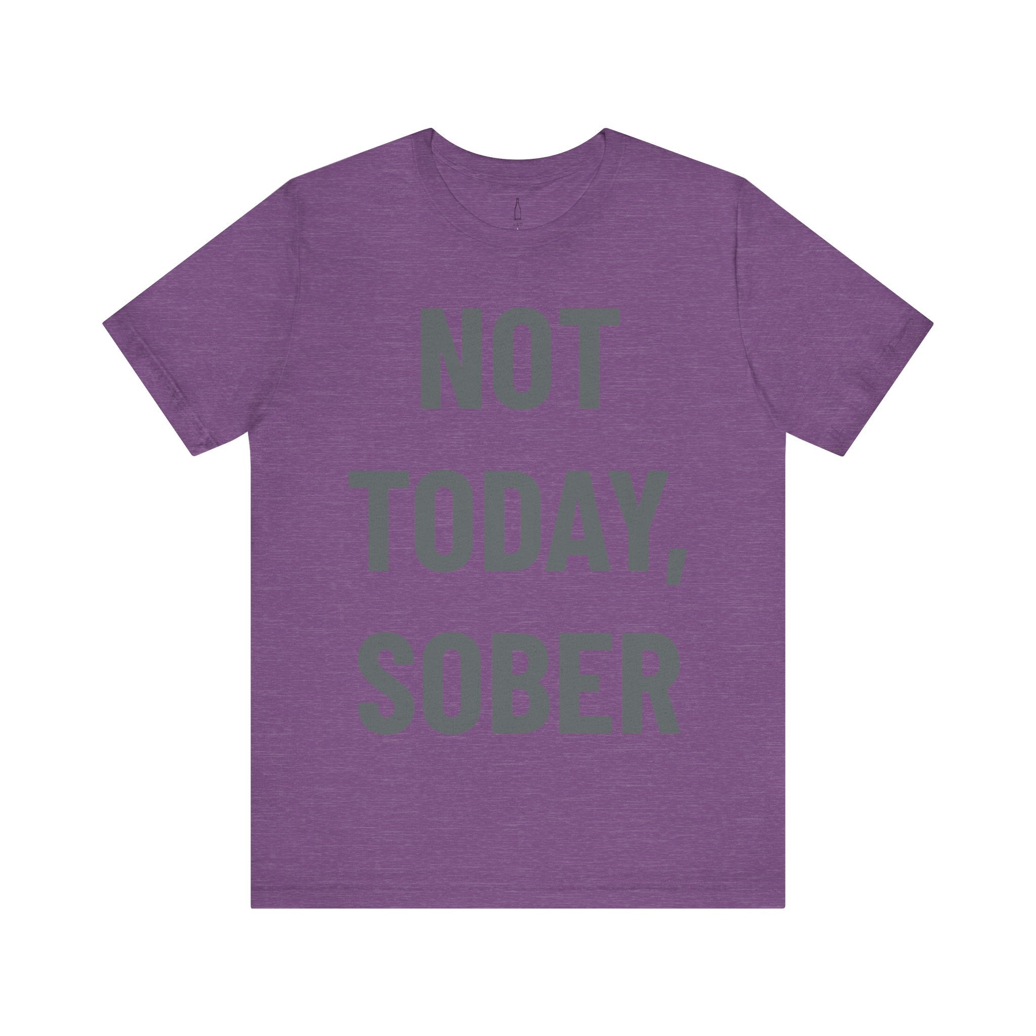 'Not Today, Sober' - Jersey Short Sleeve Tee