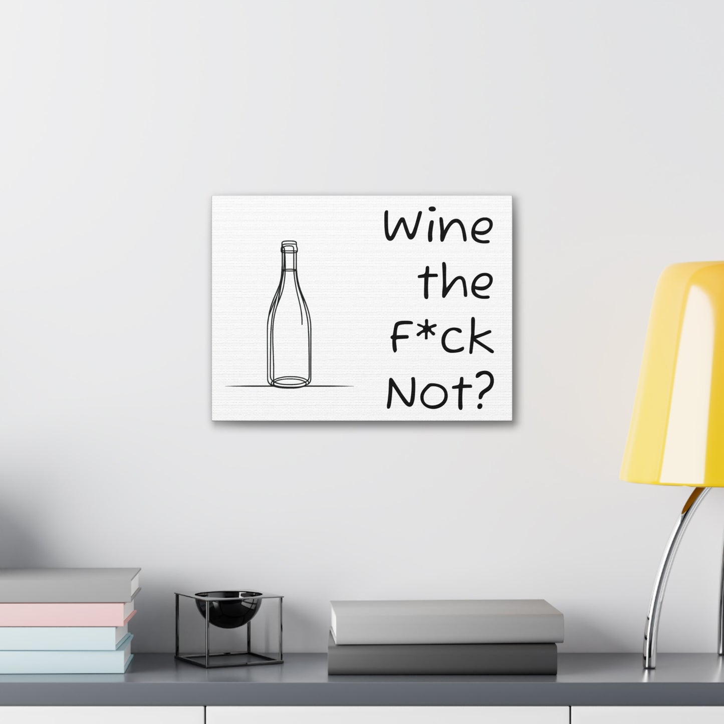 Wine the F*ck Not? Canvas Gallery Wrap
