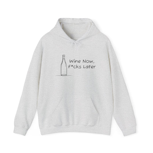 Wine Now, F*cks Later  Heavy Blend™ Hooded Sweatshirt