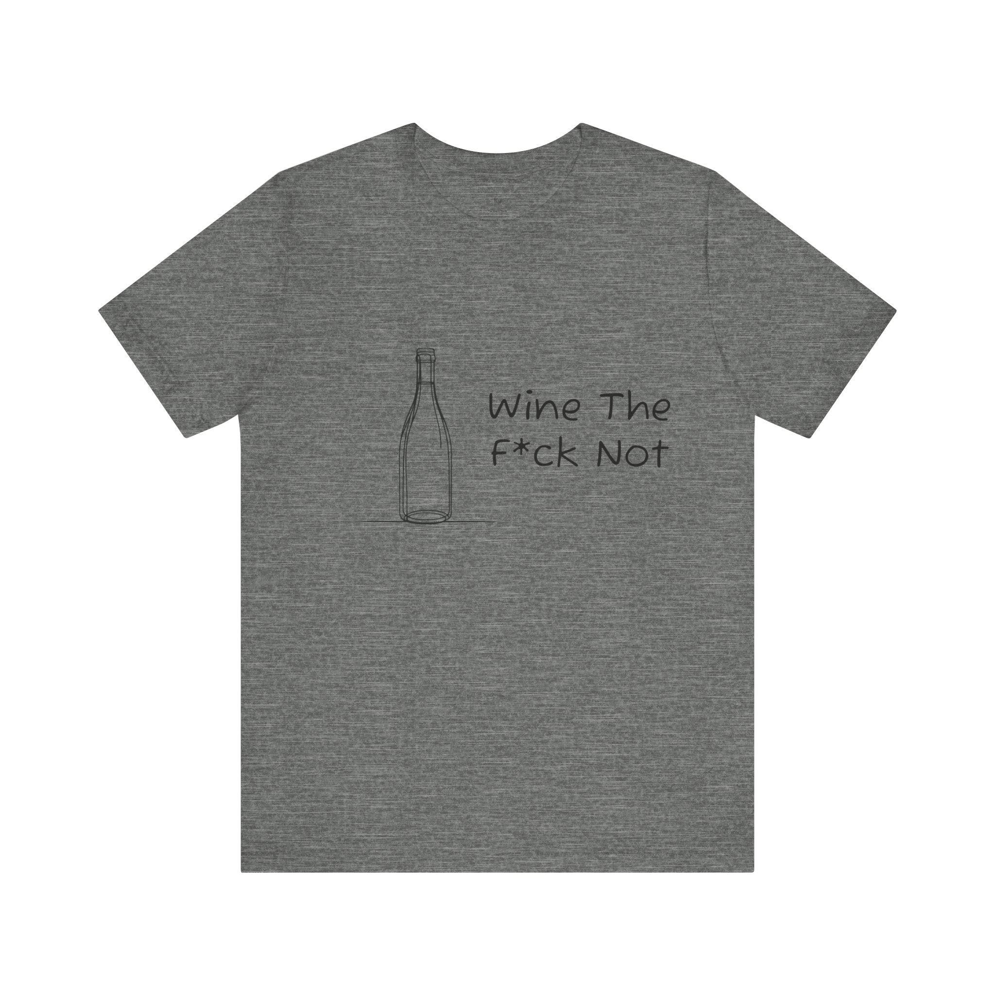 Wine The F*ck Not Jersey Short Sleeve Tee