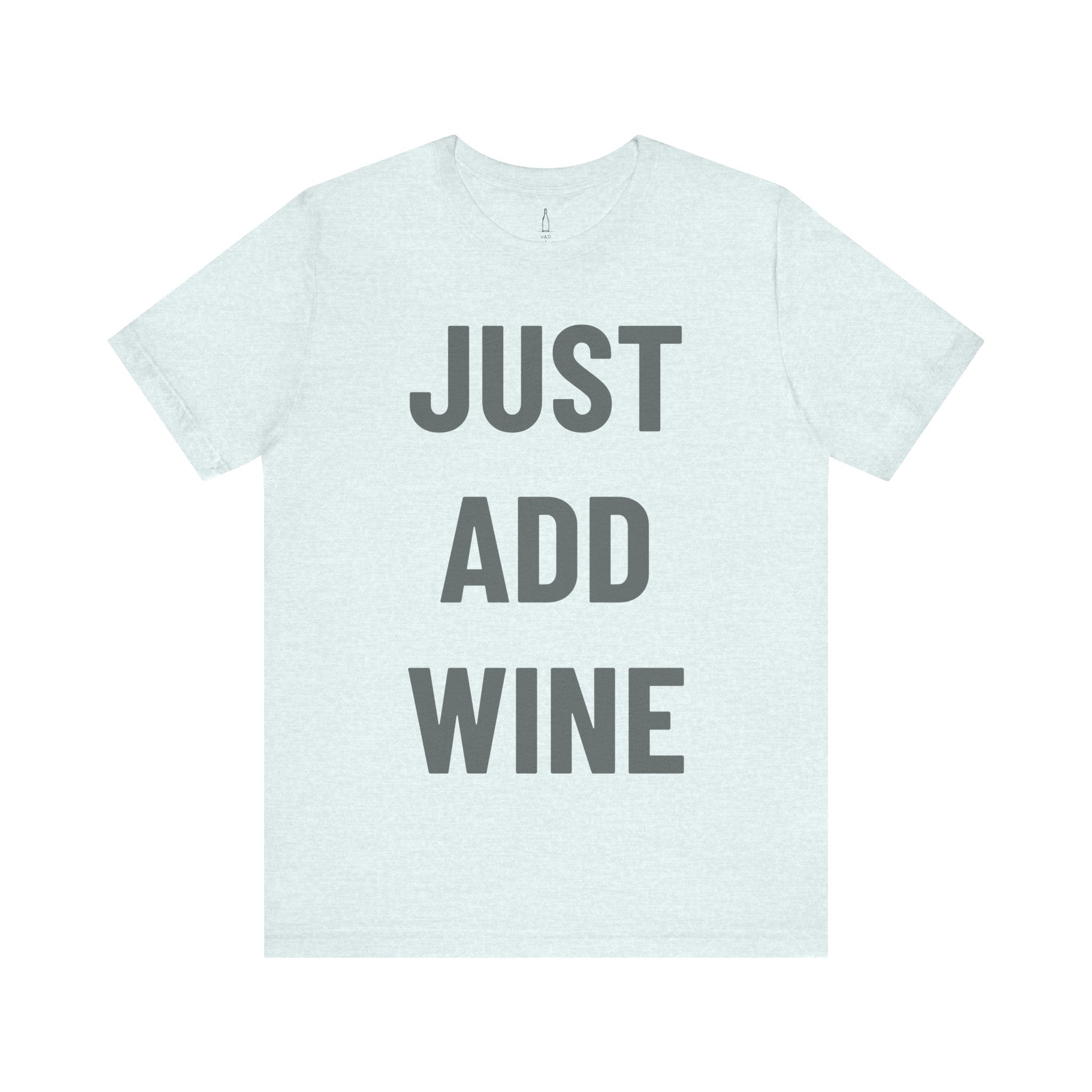 'Just Add Wine' - Jersey Short Sleeve Tee