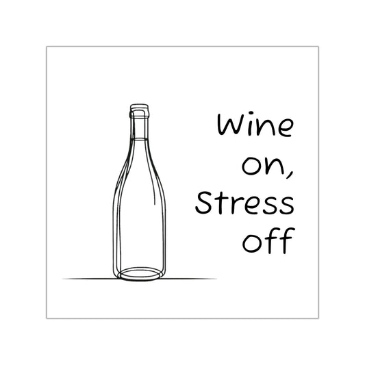 Wine on, Stress off Vinyl Sticker