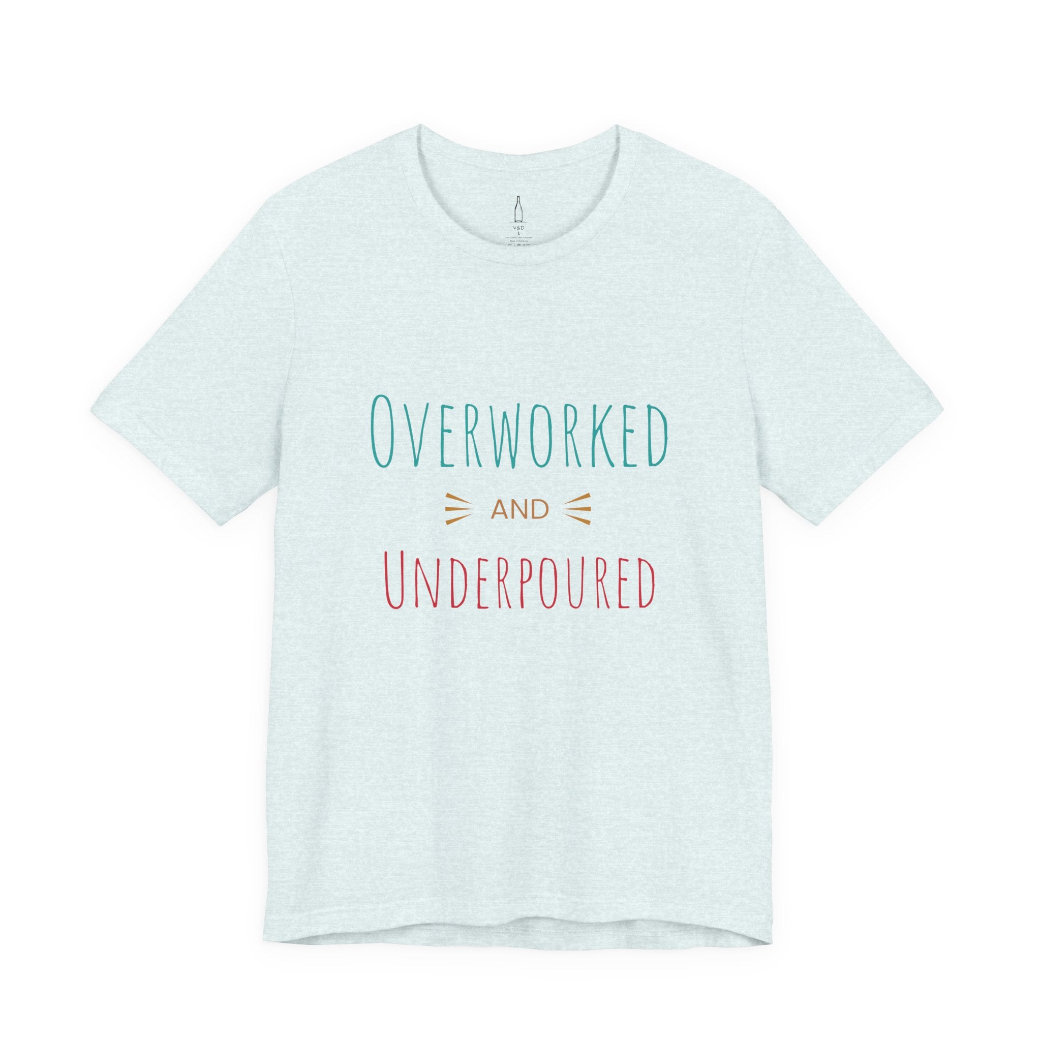 'Overworked And Underpoured' - Jersey Short Sleeve Tee