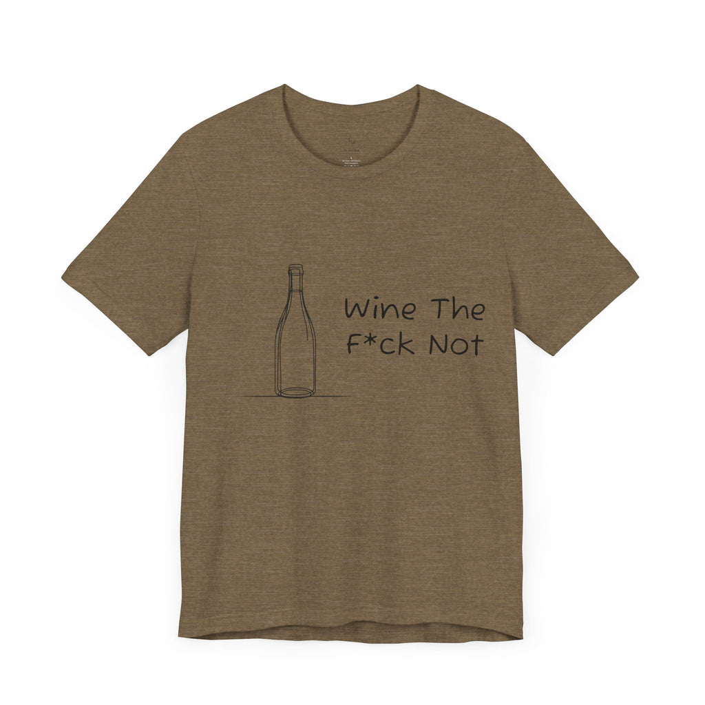 Wine The F*ck Not Jersey Short Sleeve Tee