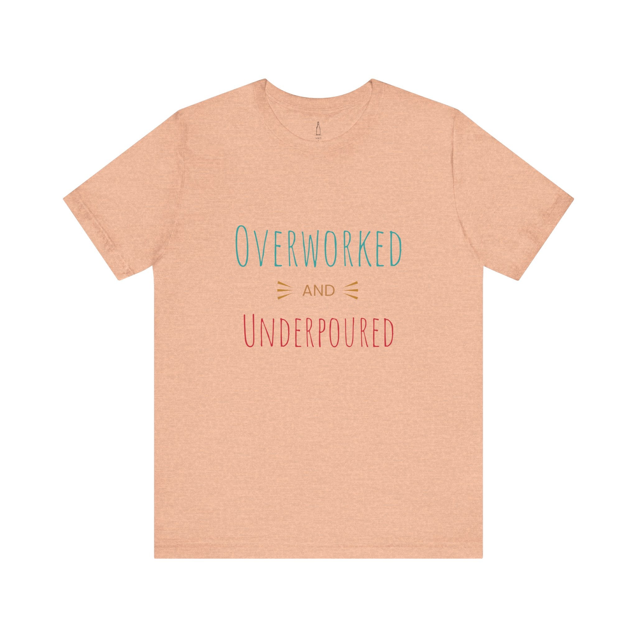 'Overworked And Underpoured' - Jersey Short Sleeve Tee