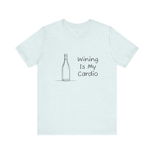 Wining Is My Cardio Jersey Short Sleeve Tee