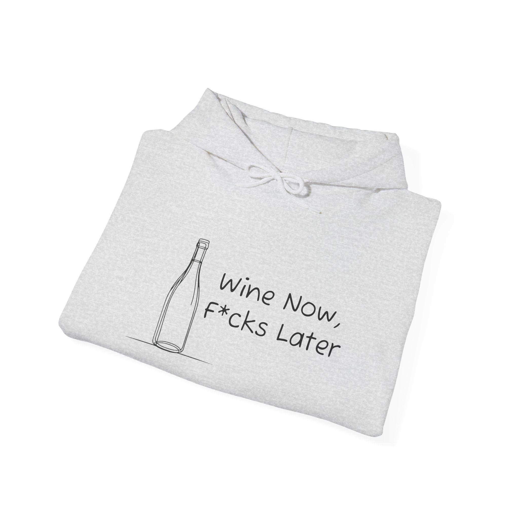 Wine Now, F*cks Later  Heavy Blend™ Hooded Sweatshirt