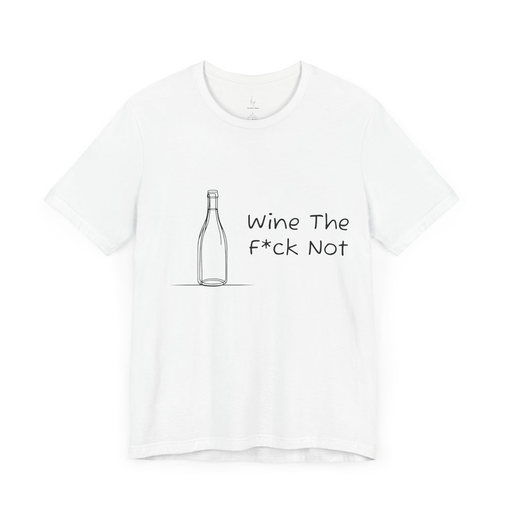 Wine The F*ck Not Jersey Short Sleeve Tee