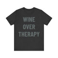 'Wine Over Therapy' - Jersey Short Sleeve Tee