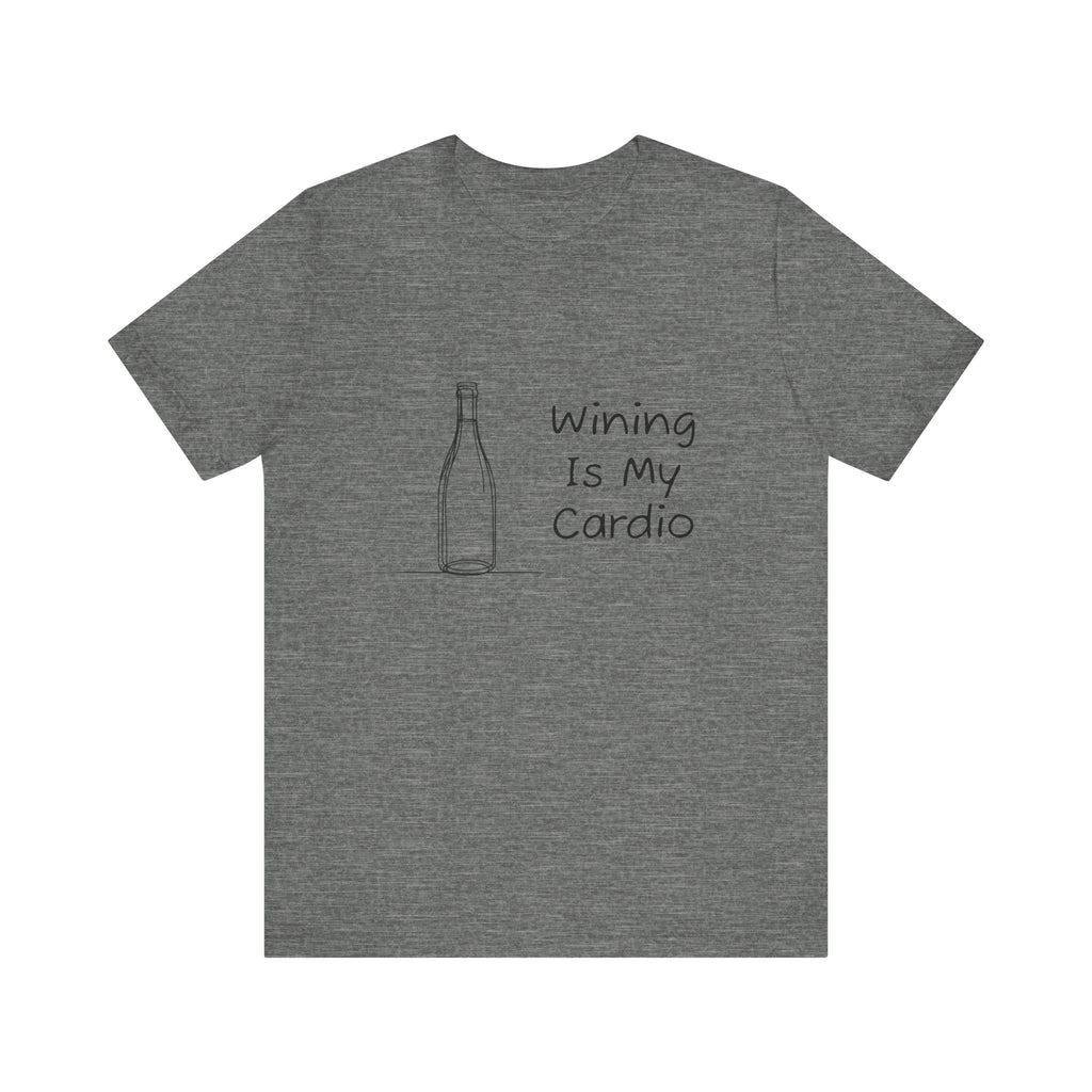 Wining Is My Cardio Jersey Short Sleeve Tee