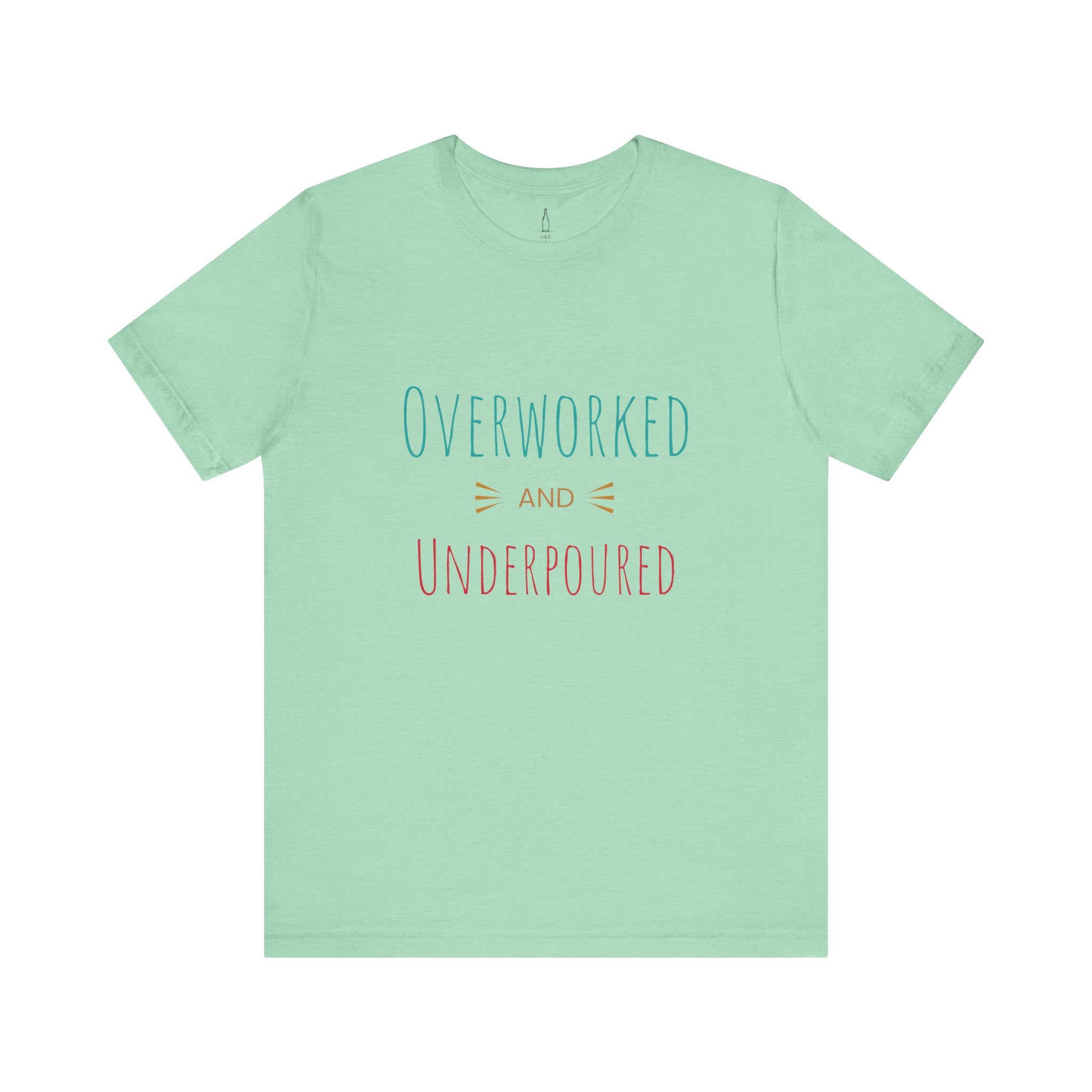 'Overworked And Underpoured' - Jersey Short Sleeve Tee