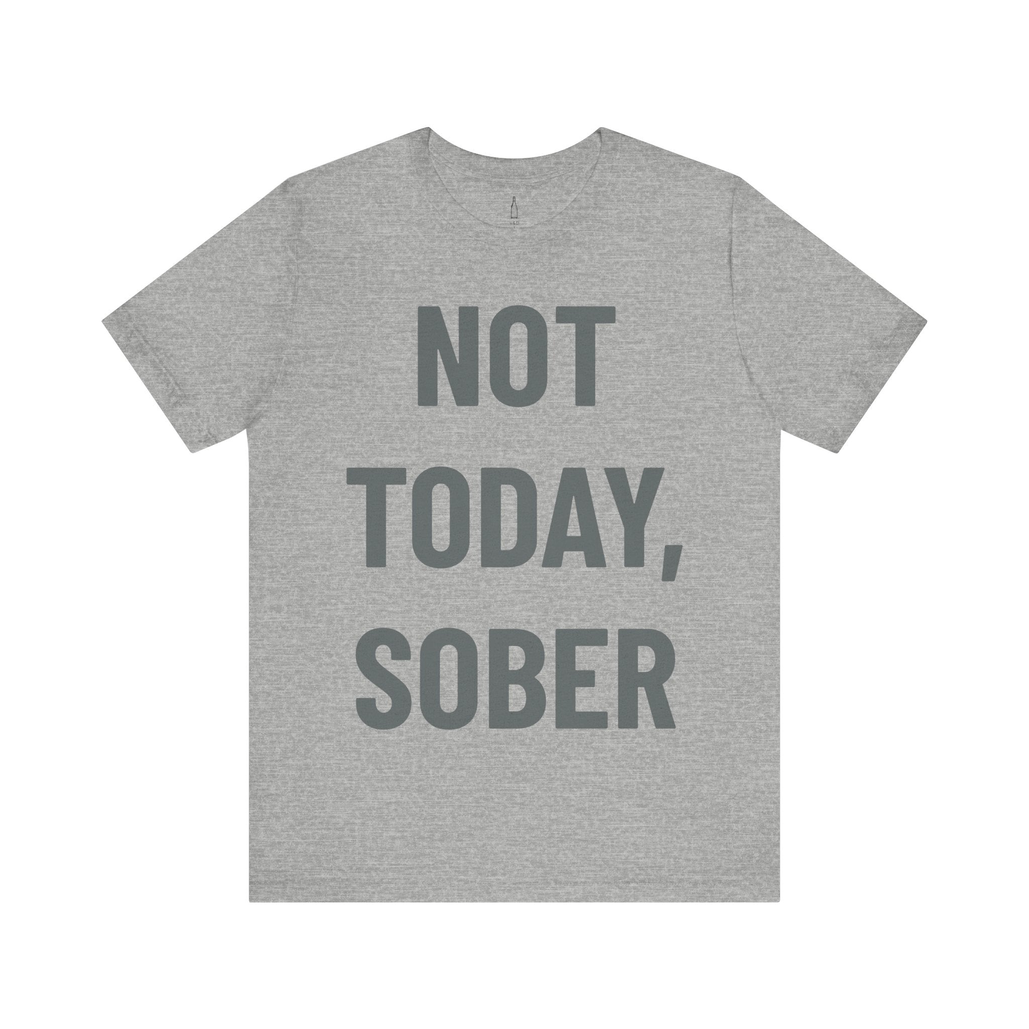'Not Today, Sober' - Jersey Short Sleeve Tee