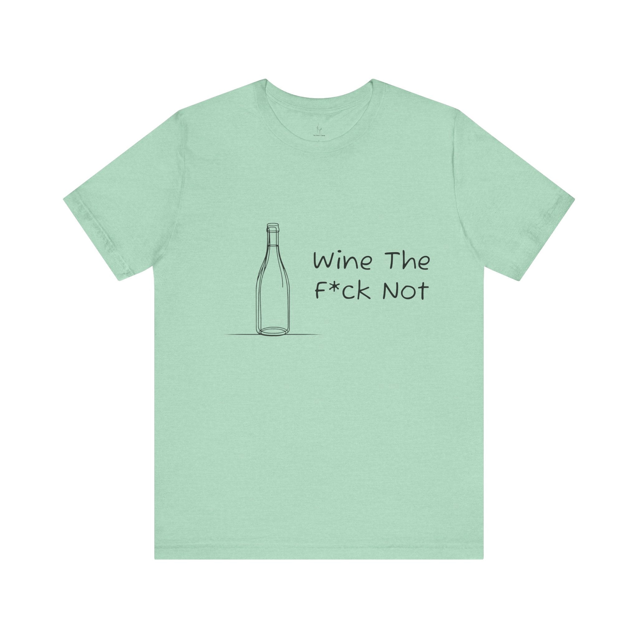 Wine The F*ck Not Jersey Short Sleeve Tee