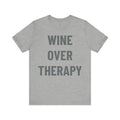 'Wine Over Therapy' - Jersey Short Sleeve Tee